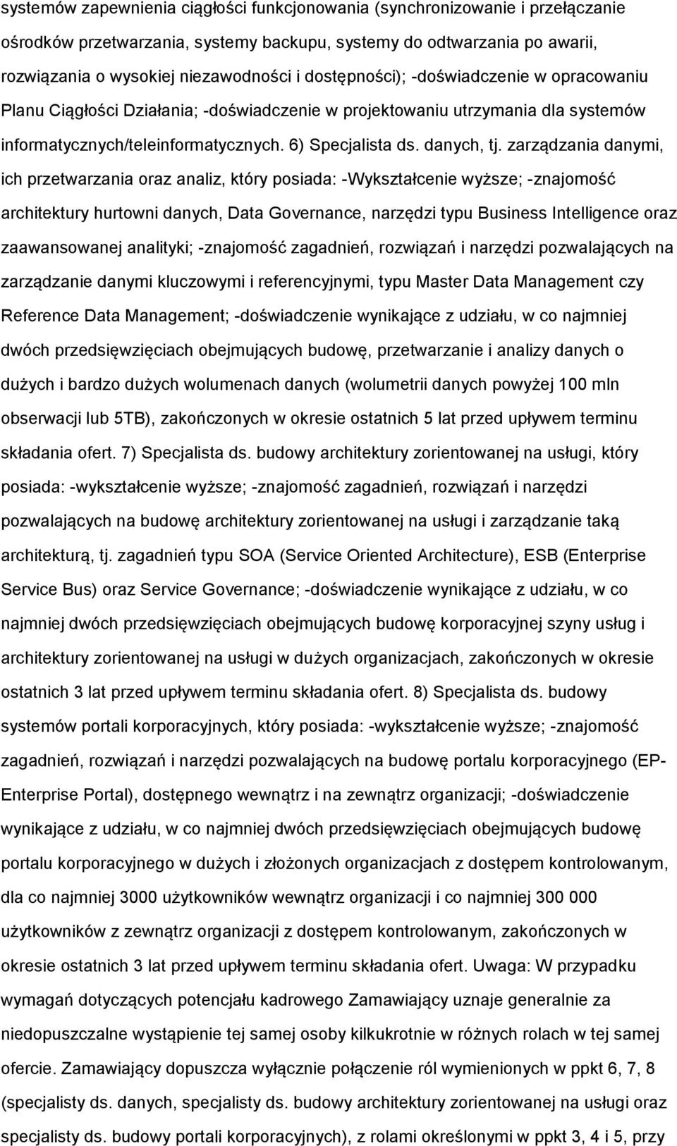 zarządzania danymi, ich przetwarzania raz analiz, który psiada: -Wykształcenie wyższe; -znajmść architektury hurtwni danych, Data Gvernance, narzędzi typu Business Intelligence raz zaawanswanej