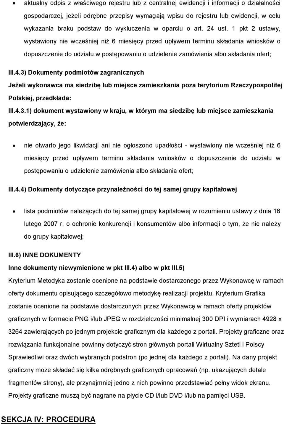 1 pkt 2 ustawy, wystawiny nie wcześniej niż 6 miesięcy przed upływem terminu składania wnisków dpuszczenie d udziału w pstępwaniu udzielenie zamówienia alb składania fert; III.4.