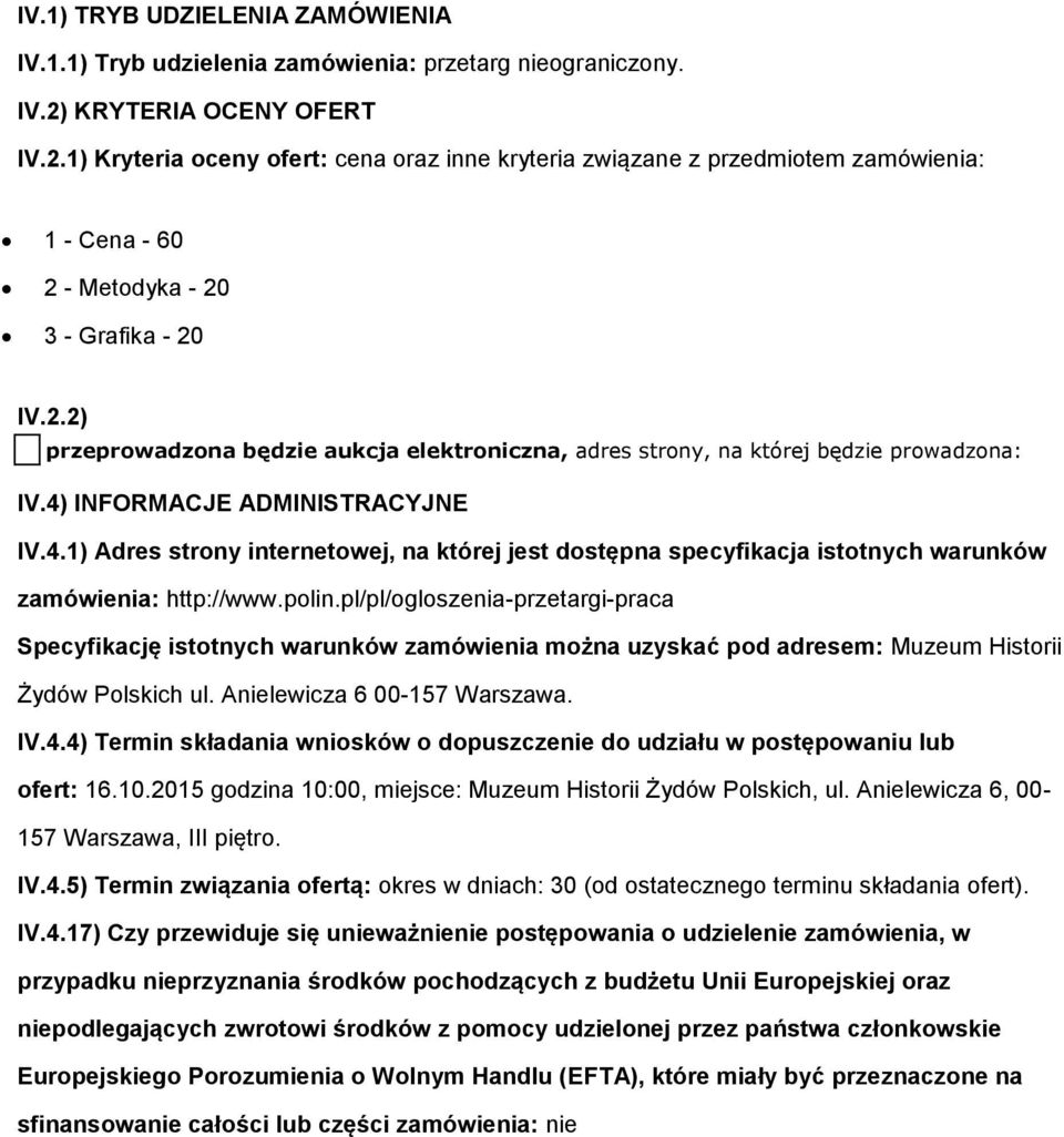 4) INFORMACJE ADMINISTRACYJNE IV.4.1) Adres strny internetwej, na której jest dstępna specyfikacja isttnych warunków zamówienia: http://www.plin.