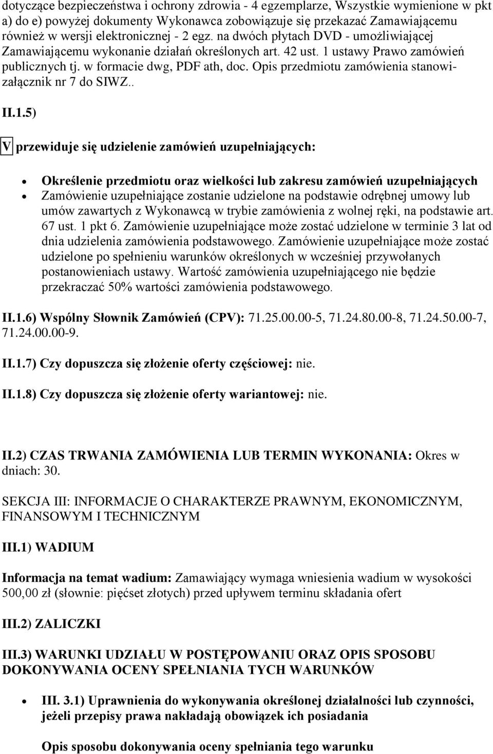 Opis przedmiotu zamówienia stanowizałącznik nr 7 do SIWZ.. II.1.