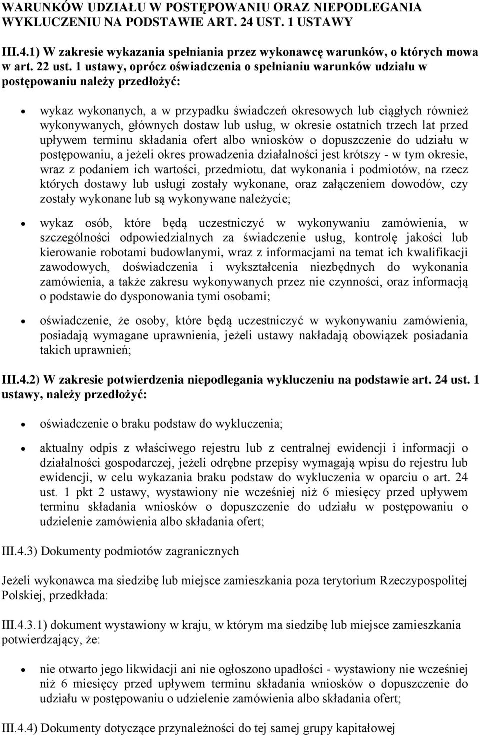lub usług, w okresie ostatnich trzech lat przed upływem terminu składania ofert albo wniosków o dopuszczenie do udziału w postępowaniu, a jeżeli okres prowadzenia działalności jest krótszy - w tym