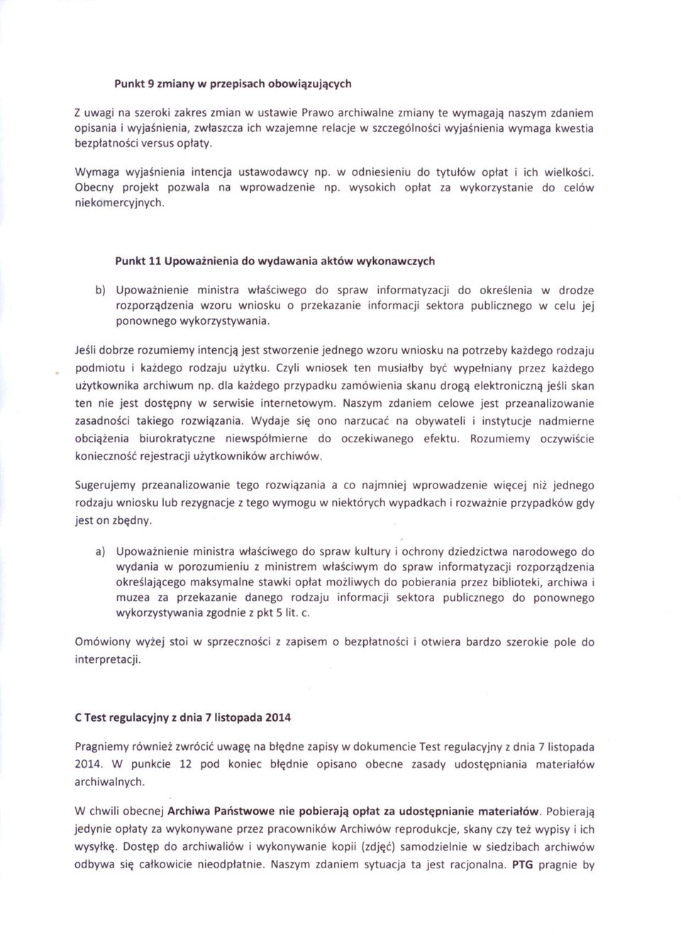 Obecny projekt pozwala na wprowadzenie np. wysokich oplat za wykorzystanie do celów niekomercyjnych.