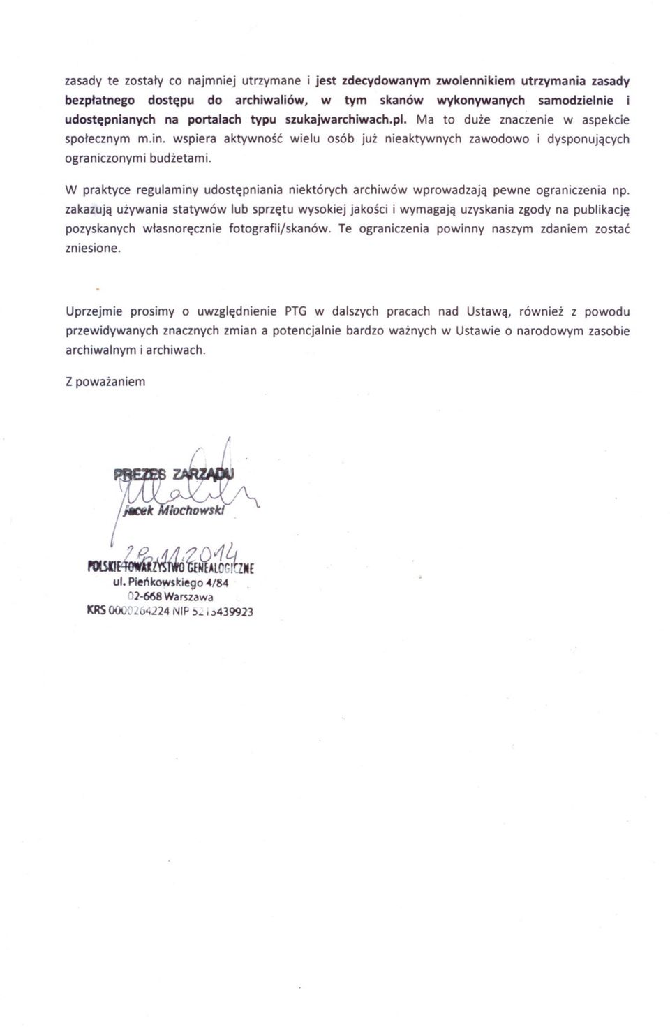 W praktyce regulaminy udostepniania niektórych archiwów wprowadzaja pewne ograniczenia np.