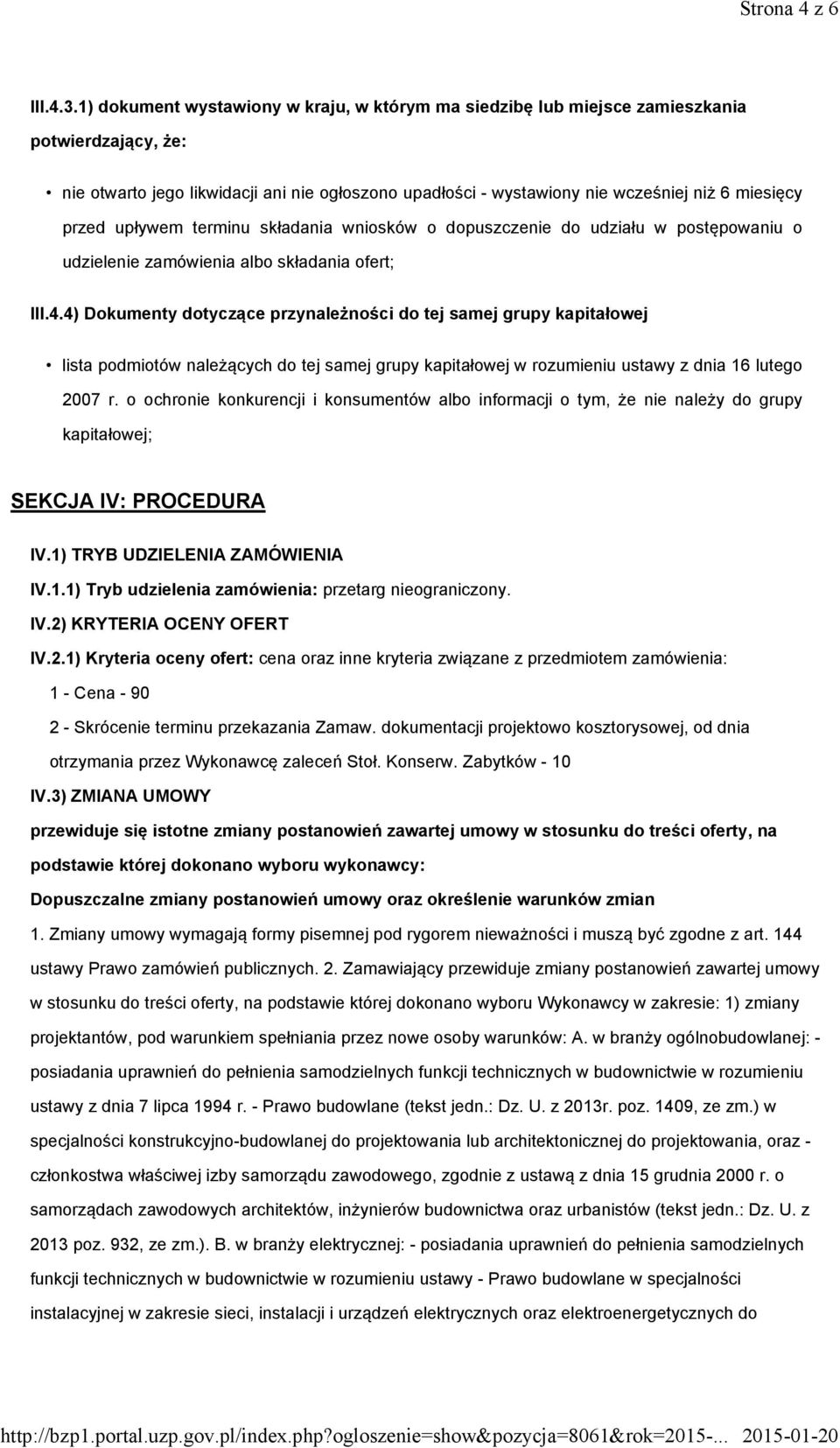 przed upływem terminu składania wniosków o dopuszczenie do udziału w postępowaniu o udzielenie zamówienia albo składania ofert; III.4.