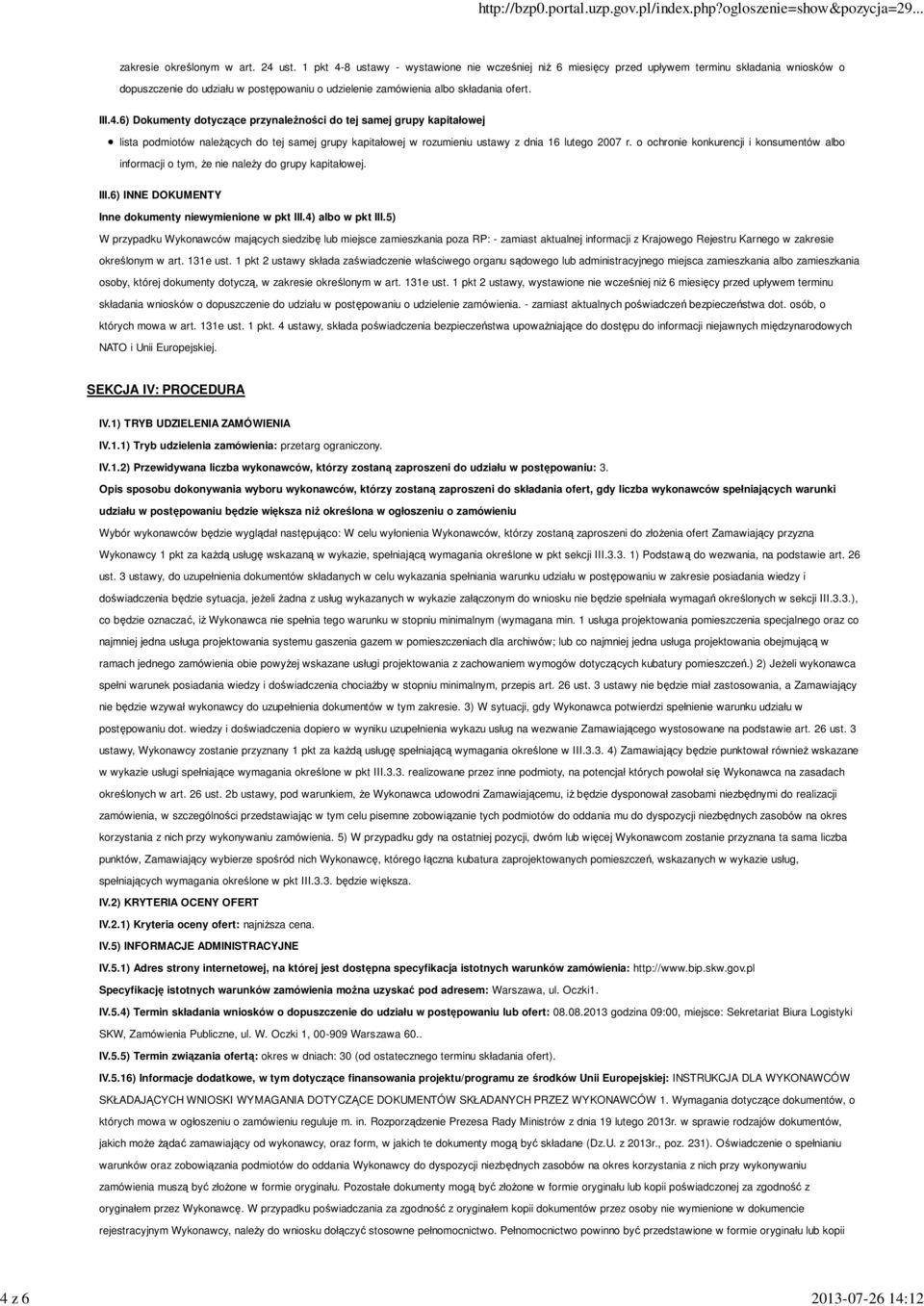 o ochronie konkurencji i konsumentów albo informacji o tym, że nie należy do grupy kapitałowej. III.6) INNE DOKUMENTY Inne dokumenty niewymienione w pkt III.4) albo w pkt III.