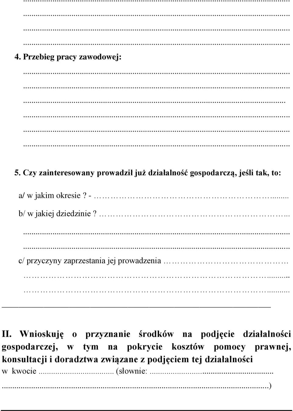 .. b/ w jakiej dziedzinie?......... c/ przyczyny zaprzestania jej prowadzenia...... II.