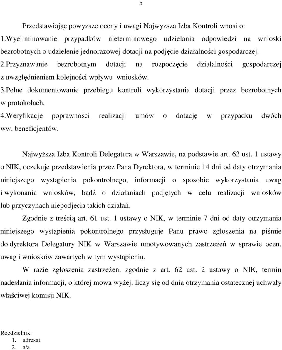 Przyznawanie bezrobotnym dotacji na rozpoczęcie działalności gospodarczej z uwzględnieniem kolejności wpływu wniosków. 3.