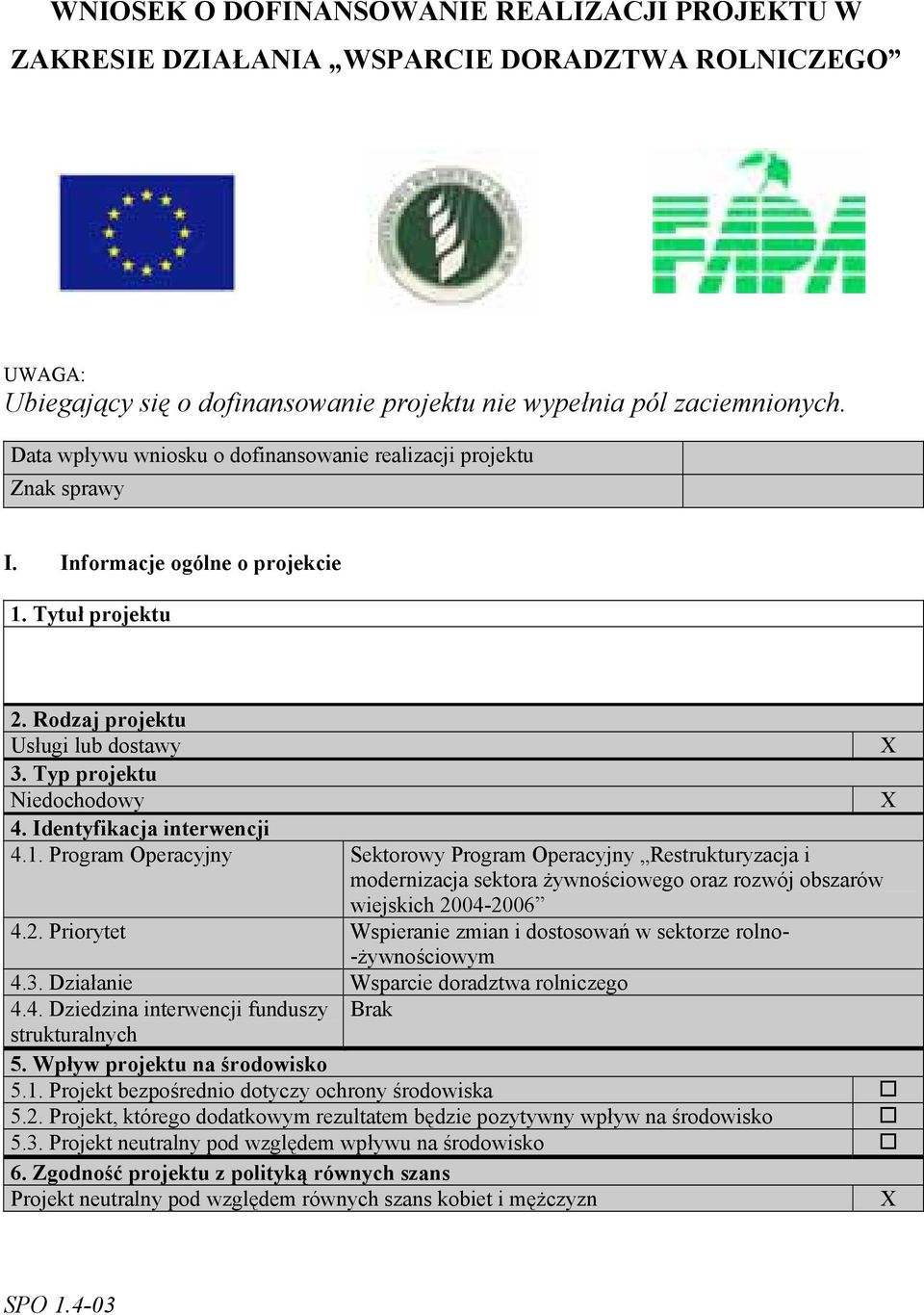 Identyfikacja interwencji 4.1. Program Operacyjny Sektorowy Program Operacyjny Restrukturyzacja i modernizacja sektora żywnościowego oraz rozwój obszarów wiejskich 20