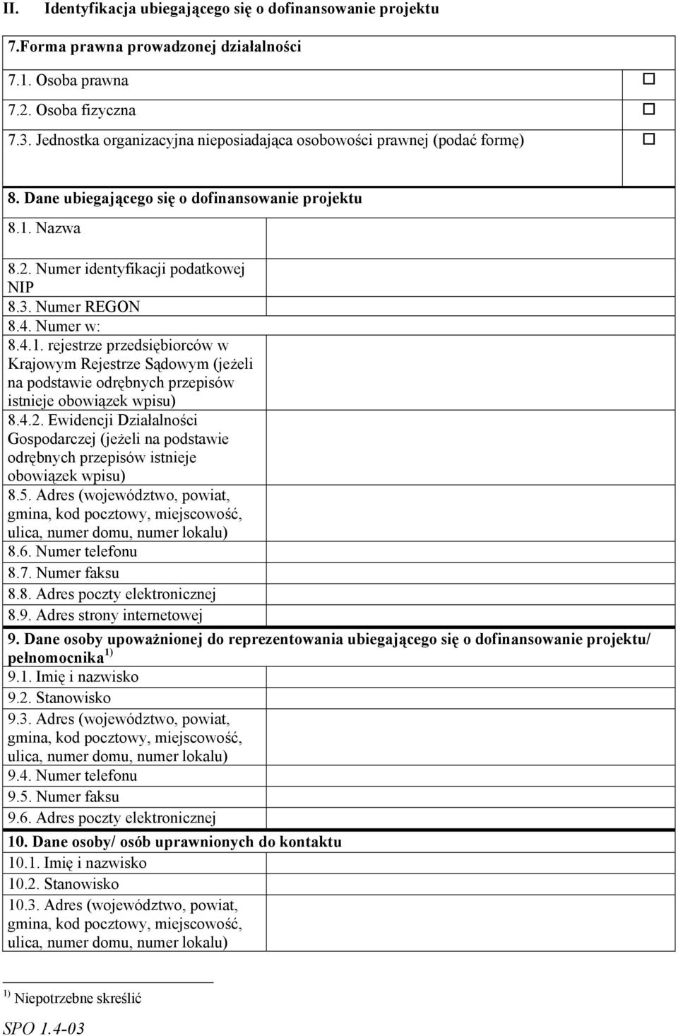 Numer w: 8.4.1. rejestrze przedsiębiorców w Krajowym Rejestrze Sądowym (jeżeli na podstawie odrębnych przepisów istnieje obowiązek wpisu) 8.4.2.