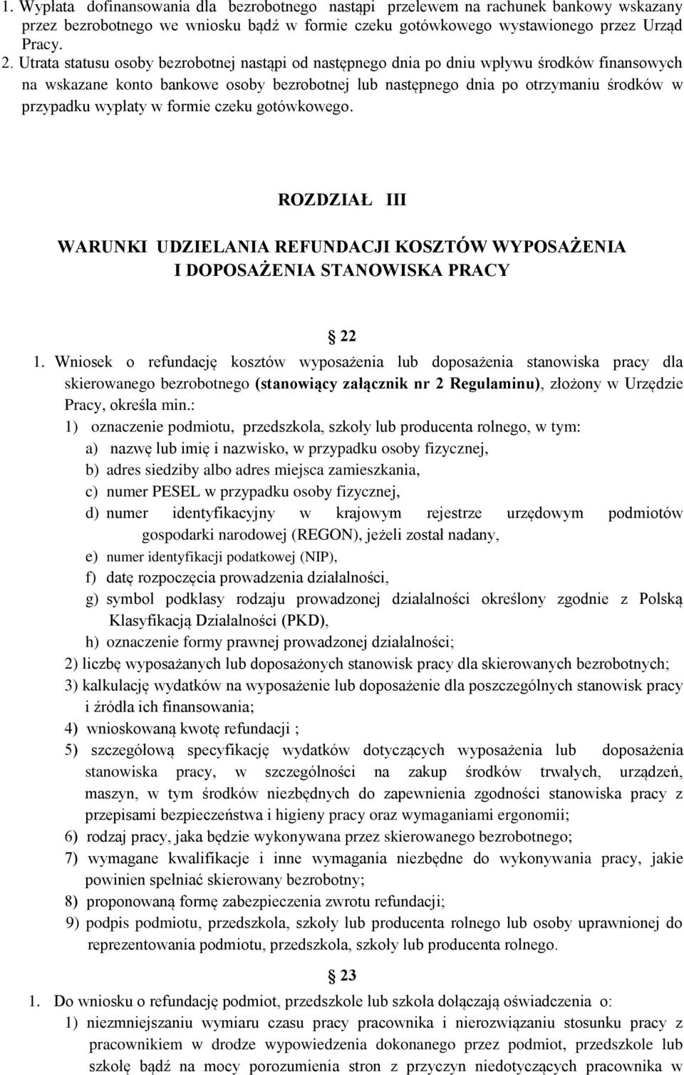 wypłaty w formie czeku gotówkowego. ROZDZIAŁ III WARUNKI UDZIELANIA REFUNDACJI KOSZTÓW WYPOSAŻENIA I DOPOSAŻENIA STANOWISKA PRACY 22 1.