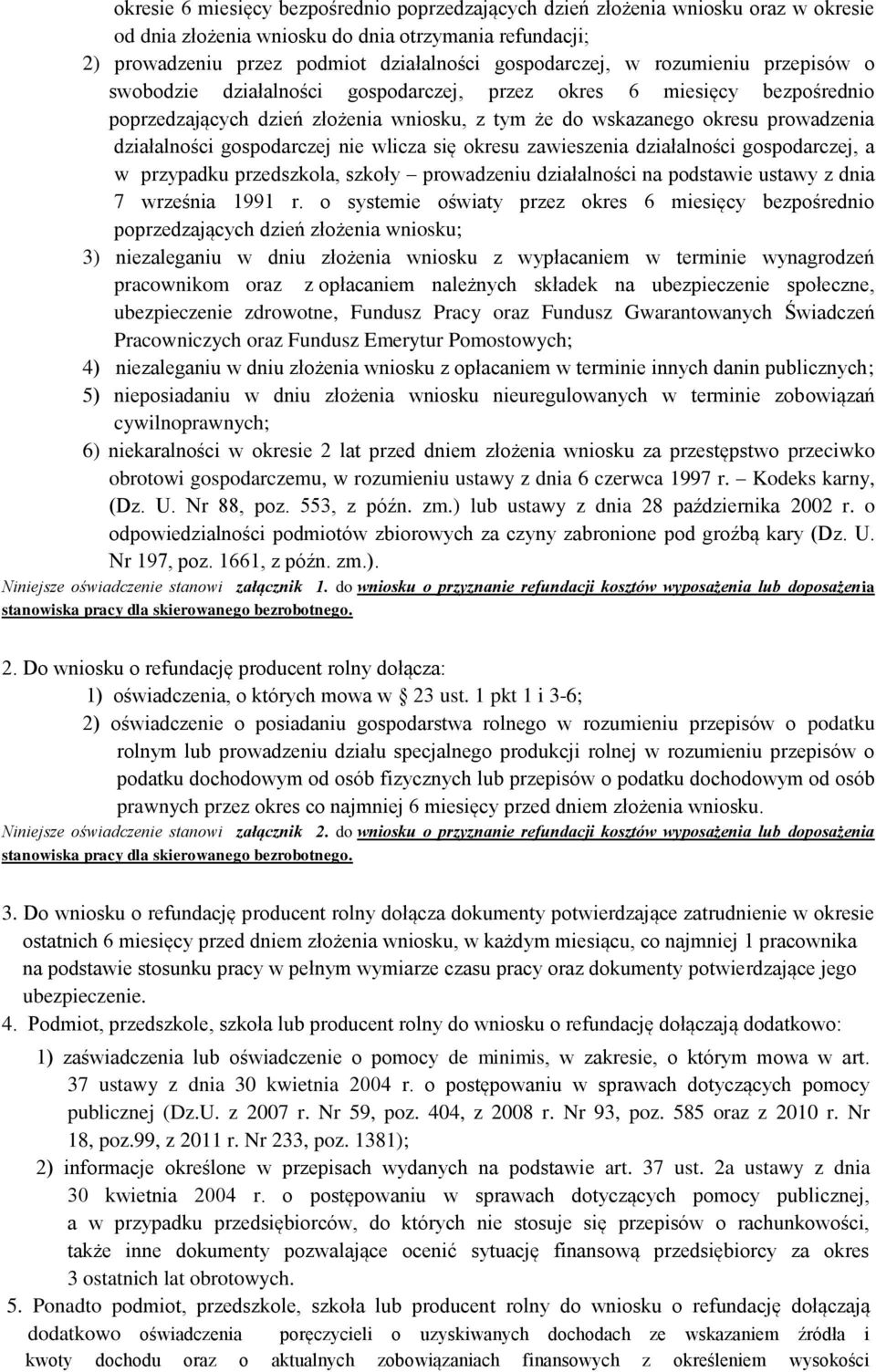 gospodarczej nie wlicza się okresu zawieszenia działalności gospodarczej, a w przypadku przedszkola, szkoły prowadzeniu działalności na podstawie ustawy z dnia 7 września 1991 r.