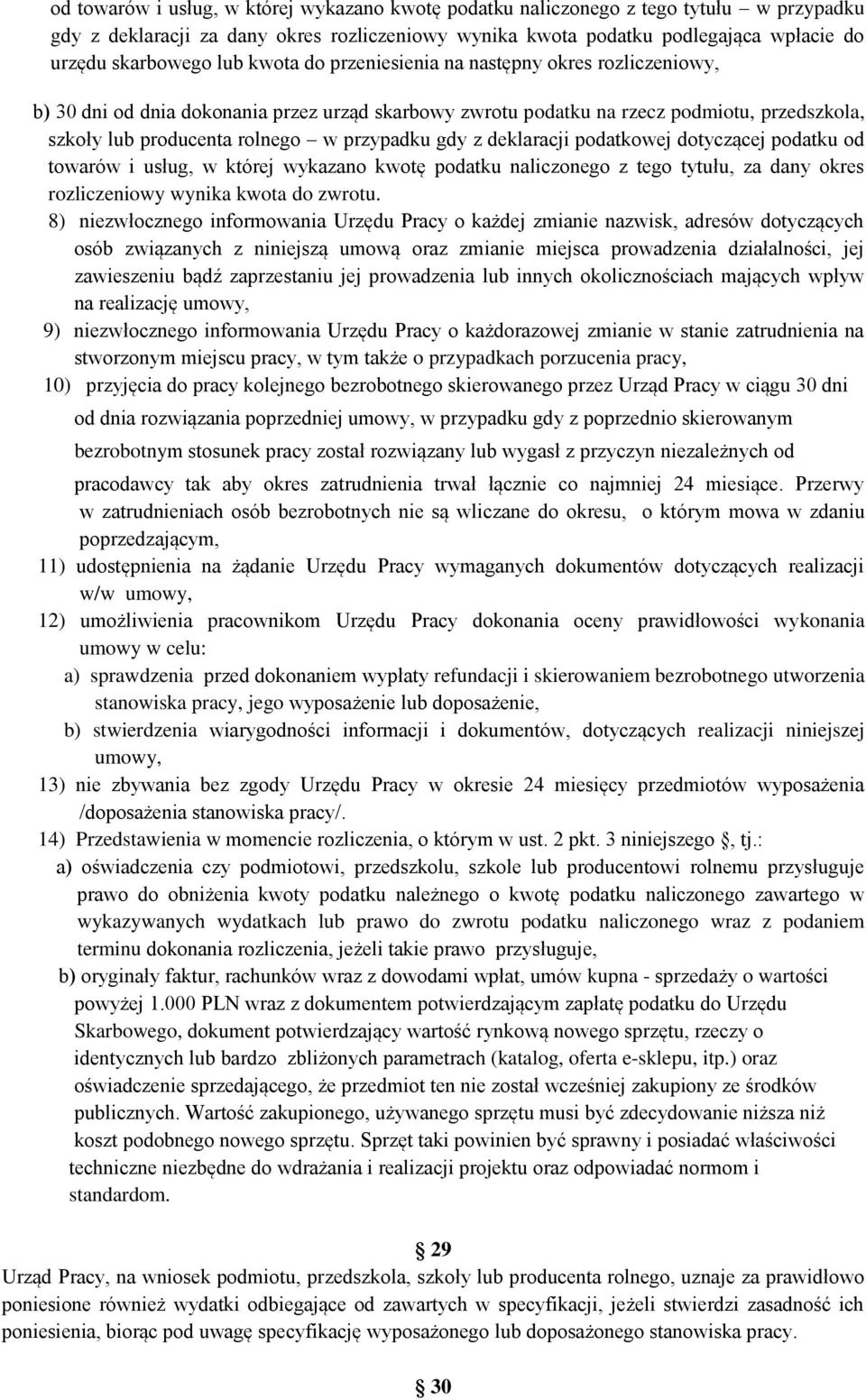 gdy z deklaracji podatkowej dotyczącej podatku od towarów i usług, w której wykazano kwotę podatku naliczonego z tego tytułu, za dany okres rozliczeniowy wynika kwota do zwrotu.