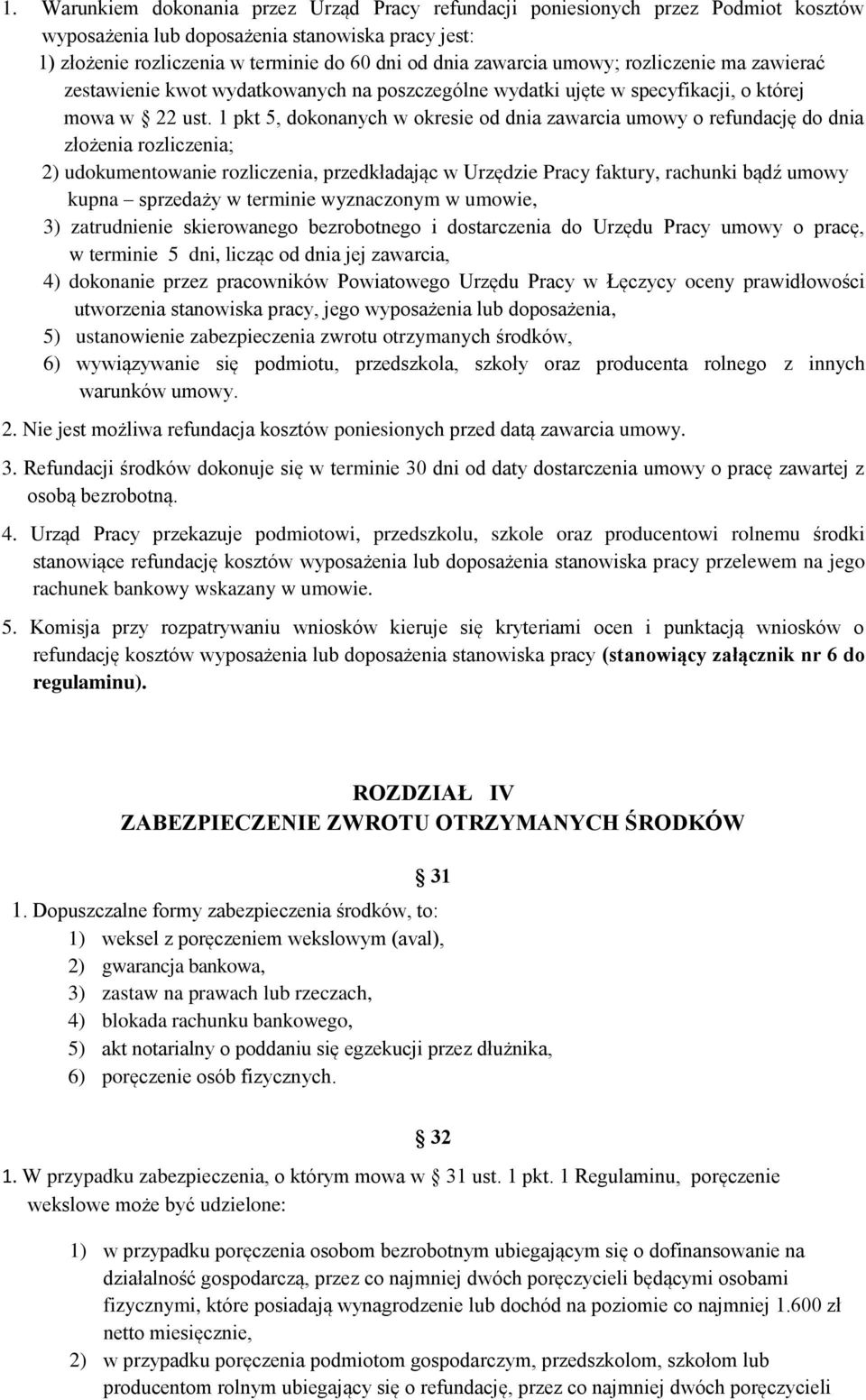 1 pkt 5, dokonanych w okresie od dnia zawarcia umowy o refundację do dnia złożenia rozliczenia; 2) udokumentowanie rozliczenia, przedkładając w Urzędzie Pracy faktury, rachunki bądź umowy kupna