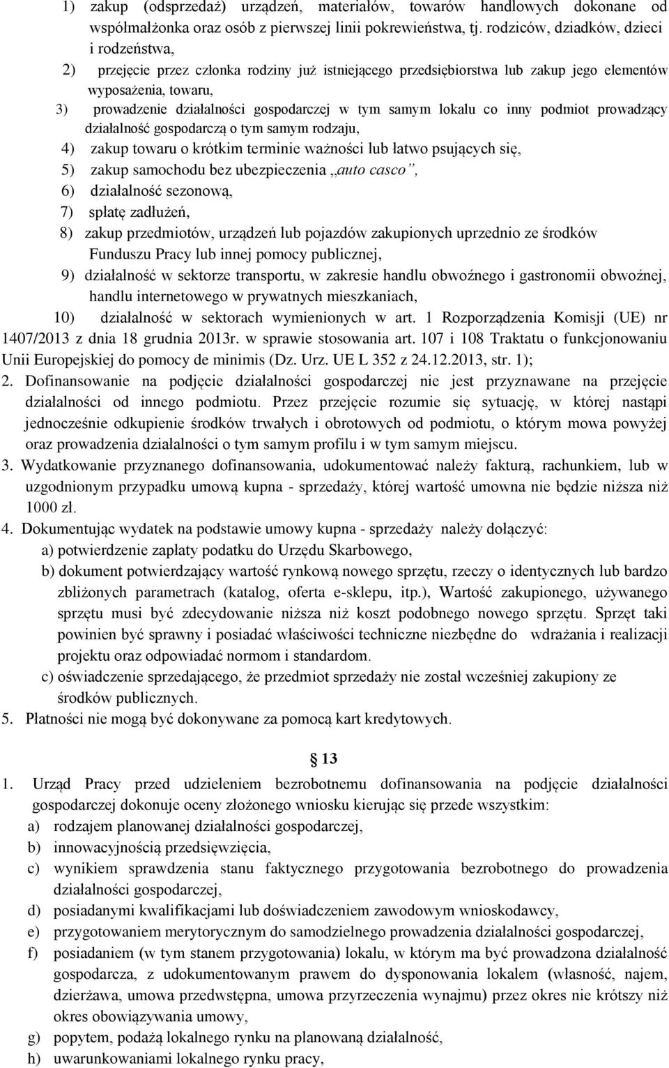 tym samym lokalu co inny podmiot prowadzący działalność gospodarczą o tym samym rodzaju, 4) zakup towaru o krótkim terminie ważności lub łatwo psujących się, 5) zakup samochodu bez ubezpieczenia auto