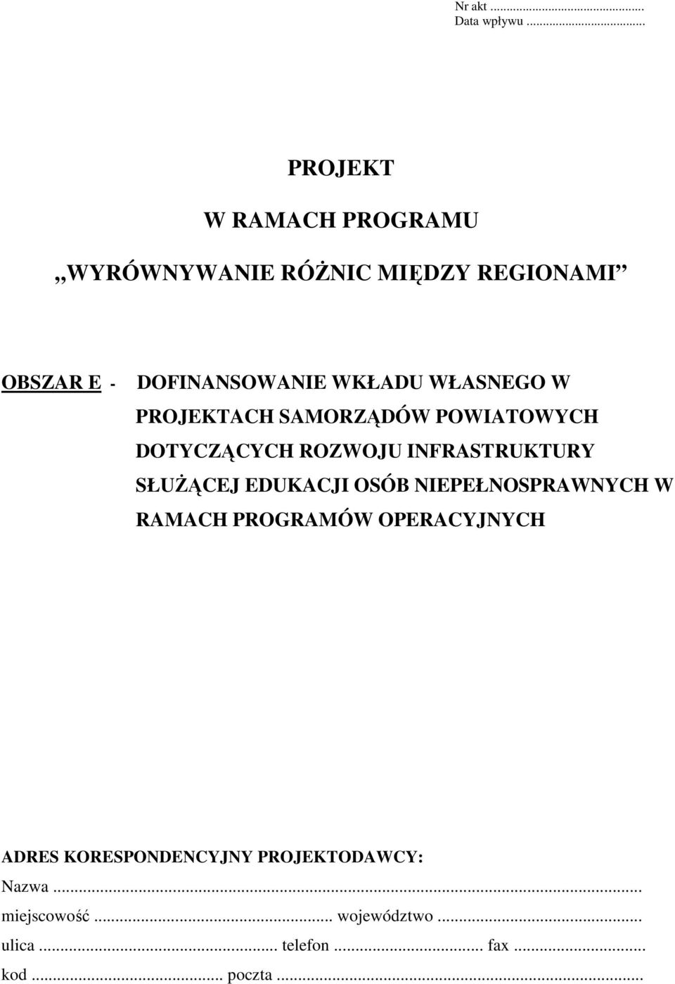 WŁASNEGO W PROJEKTACH SAMORZĄDÓW POWIATOWYCH DOTYCZĄCYCH ROZWOJU INFRASTRUKTURY SŁUśĄCEJ EDUKACJI