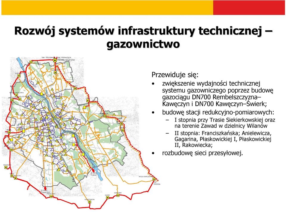 stacji redukcyjno-pomiarowych: I stopnia przy Trasie Siekierkowskiej oraz na terenie Zawad w dzielnicy Wilanów II