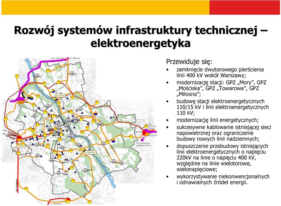 energetycznych; sukcesywne kablowanie istniejącej sieci napowietrznej oraz ograniczenie budowy nowych linii nadziemnych; dopuszczenie przebudowy istniejących linii