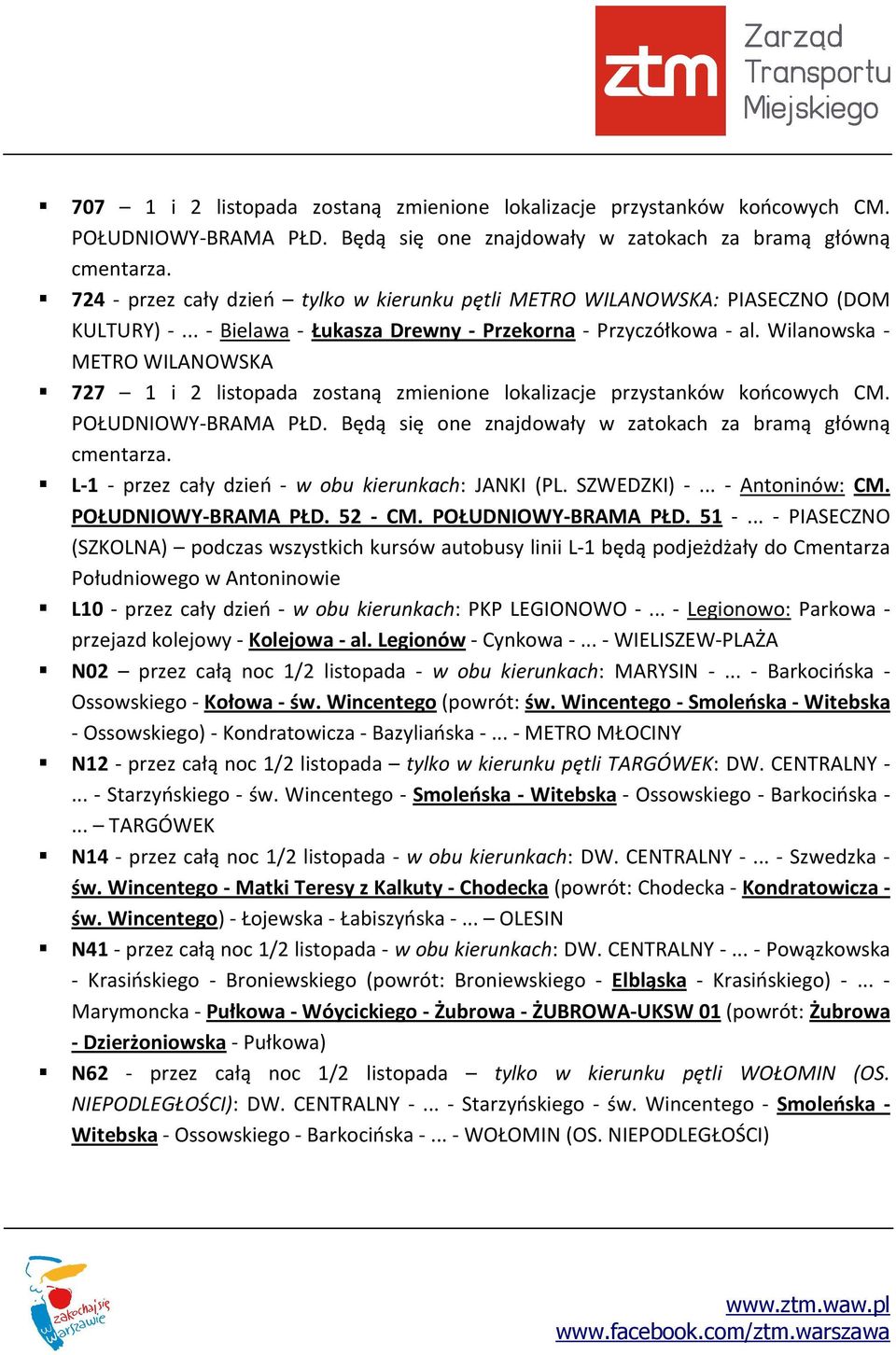 Wilanowska - METRO WILANOWSKA 727 1 i 2 listopada zostaną zmienione lokalizacje przystanków końcowych CM. POŁUDNIOWY-BRAMA PŁD. Będą się one znajdowały w zatokach za bramą główną cmentarza.