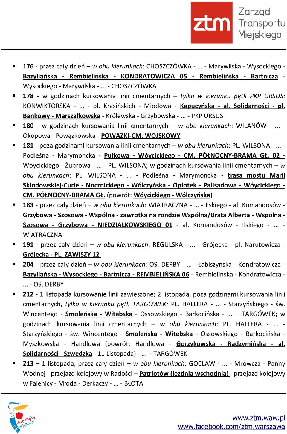 Bankowy - Marszałkowska - Królewska - Grzybowska -...- PKP URSUS 180 - w godzinach kursowania linii cmentarnych w obu kierunkach: WILANÓW -... - Okopowa - Powązkowska - POWĄZKI-CM.