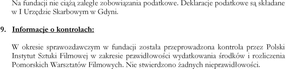 Informacje o kontrolach: W okresie sprawozdawczym w fundacji została przeprowadzona kontrola