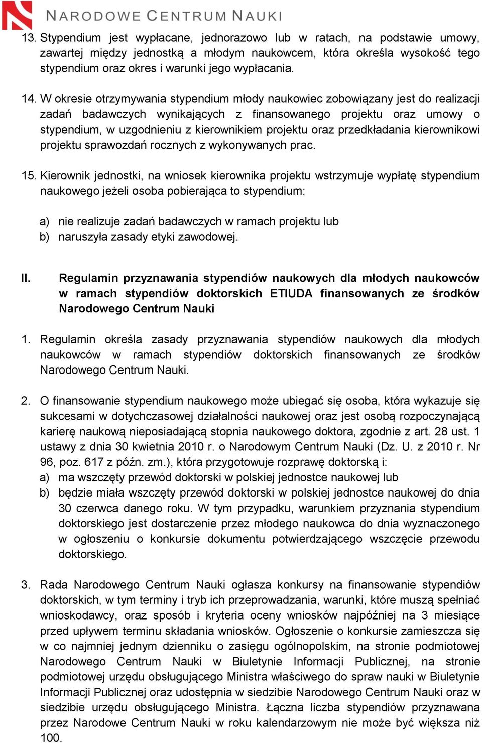 projektu oraz przedkładania kierownikowi projektu sprawozdań rocznych z wykonywanych prac. 15.