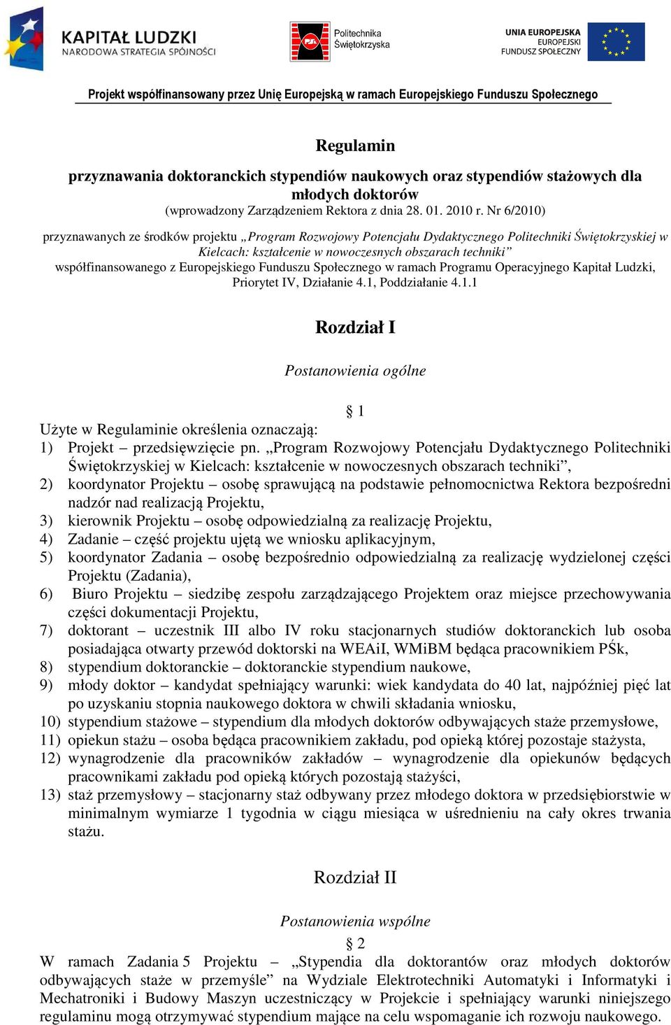 Europejskiego Funduszu Społecznego w ramach Programu Operacyjnego Kapitał Ludzki, Priorytet IV, Działanie 4.1,