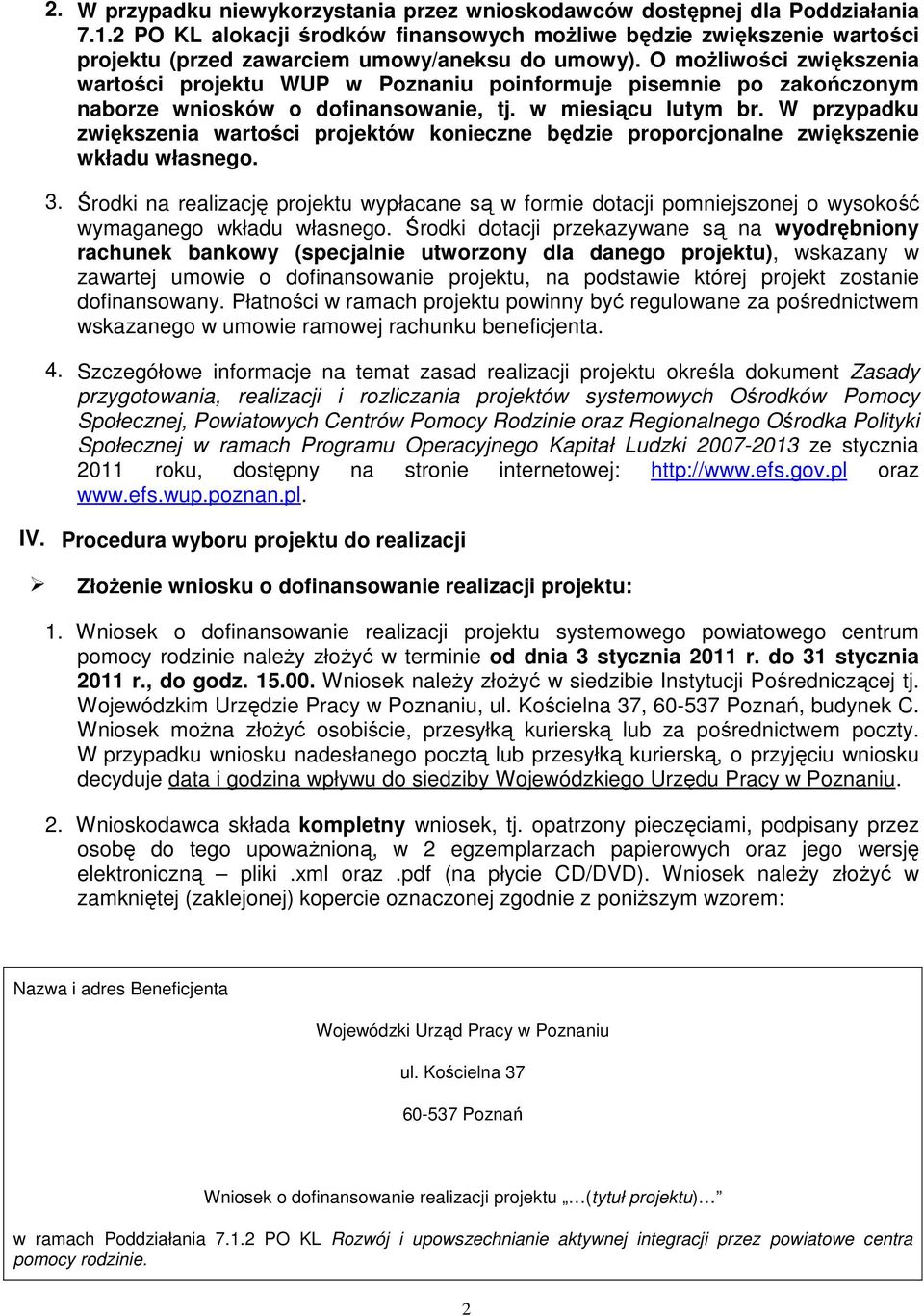 O możliwości zwiększenia wartości projektu WUP w Poznaniu poinformuje pisemnie po zakończonym naborze wniosków o dofinansowanie, tj. w miesiącu lutym br.