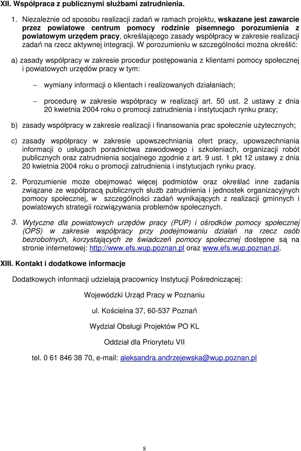 współpracy w zakresie realizacji zadań na rzecz aktywnej integracji.