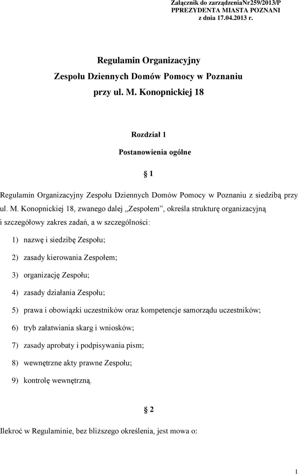 Zespołu; 4) zasady działania Zespołu; 5) prawa i obowiązki uczestników oraz kompetencje samorządu uczestników; 6) tryb załatwiania skarg i wniosków; 7) zasady aprobaty i podpisywania pism; 8)