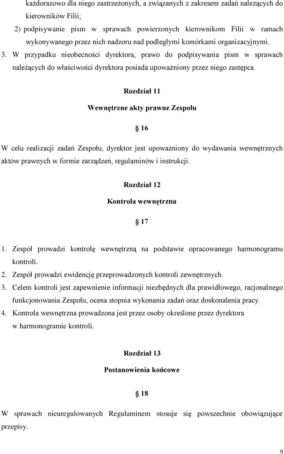 W przypadku nieobecności dyrektora, prawo do podpisywania pism w sprawach należących do właściwości dyrektora posiada upoważniony przez niego zastępca.