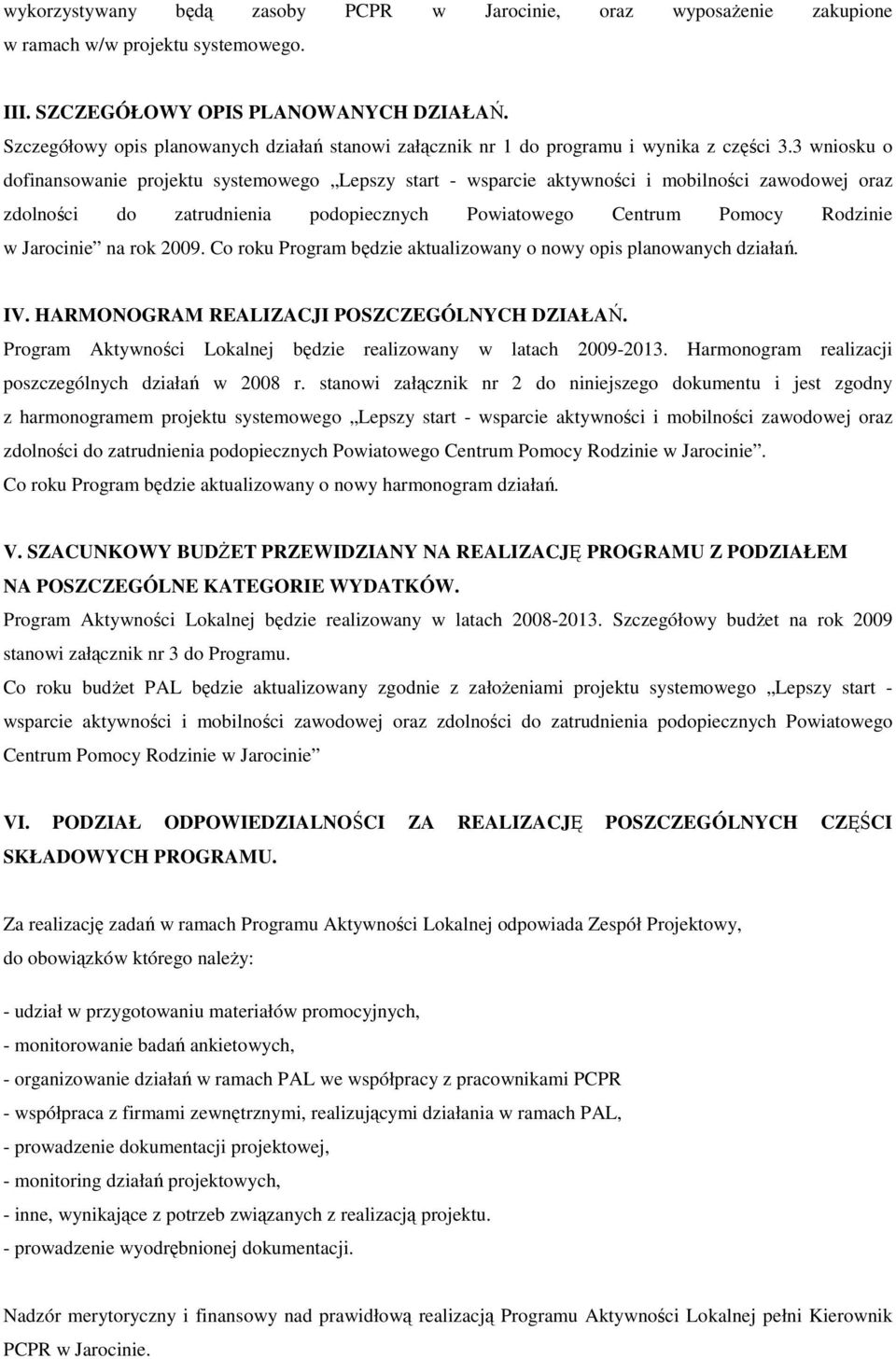 3 wniosku o dofinansowanie projektu systemowego Lepszy start - wsparcie aktywności i mobilności zawodowej oraz zdolności do zatrudnienia podopiecznych Powiatowego Centrum Pomocy Rodzinie w Jarocinie