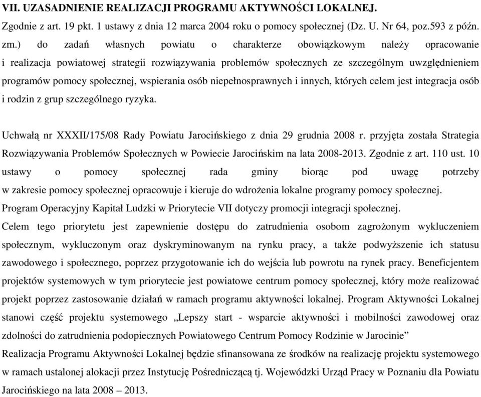 społecznej, wspierania osób niepełnosprawnych i innych, których celem jest integracja osób i rodzin z grup szczególnego ryzyka.