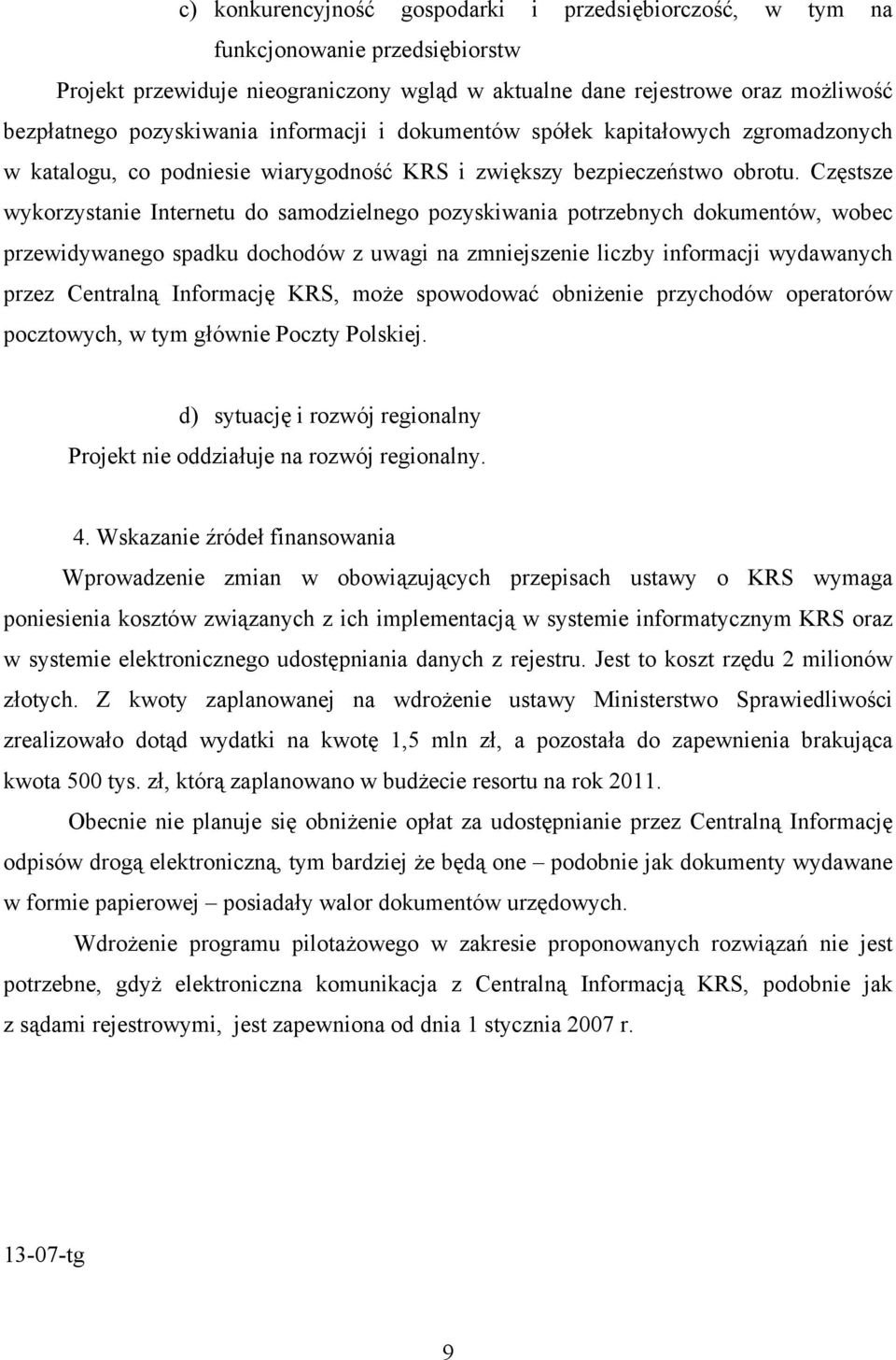 Częstsze wykorzystanie Internetu do samodzielnego pozyskiwania potrzebnych dokumentów, wobec przewidywanego spadku dochodów z uwagi na zmniejszenie liczby informacji wydawanych przez Centralną