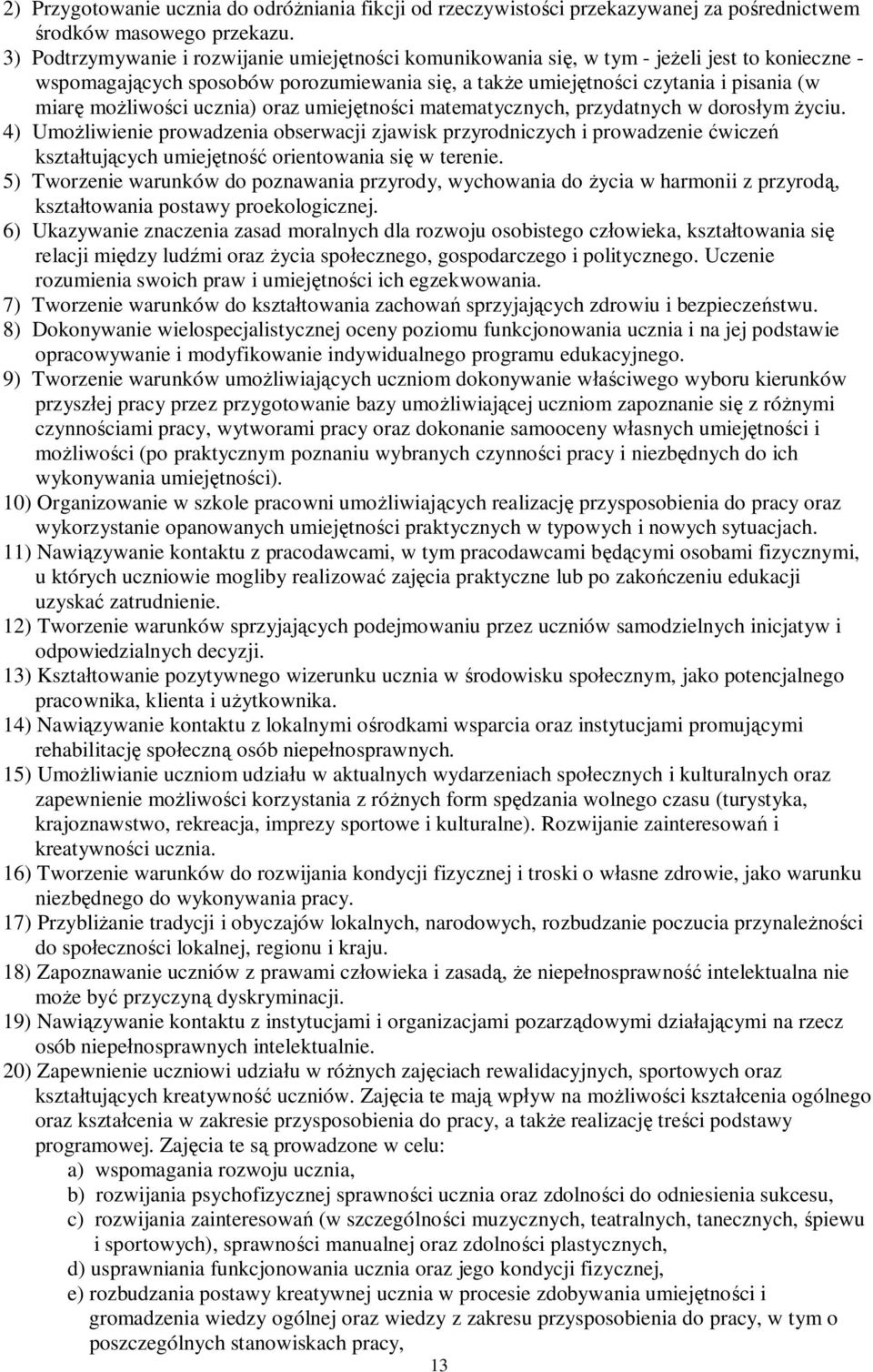 możliwości ucznia) oraz umiejętności matematycznych, przydatnych w dorosłym życiu.