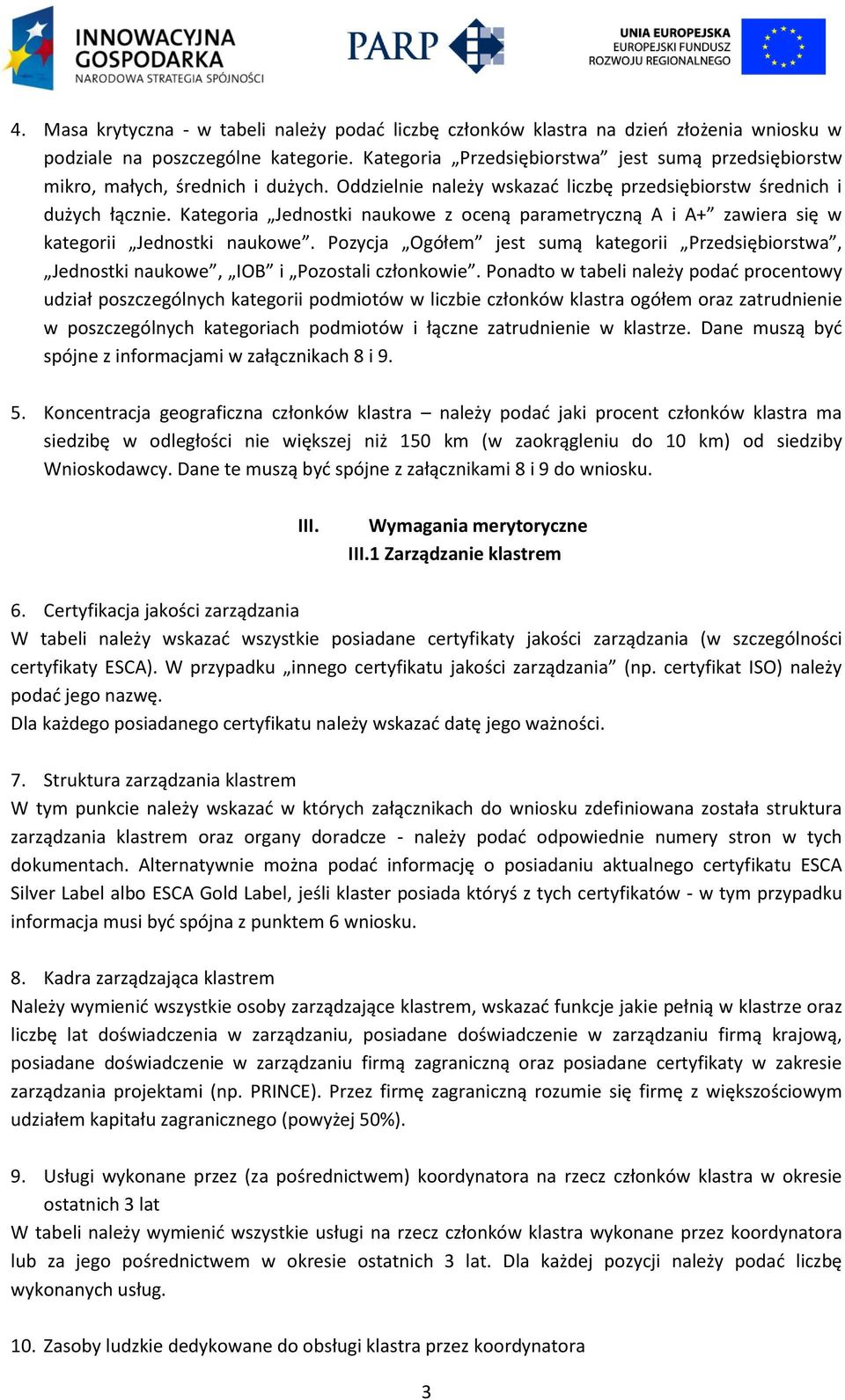 Kategoria Jednostki naukowe z oceną parametryczną A i A+ zawiera się w kategorii Jednostki naukowe. Pozycja Ogółem jest sumą kategorii Przedsiębiorstwa, Jednostki naukowe, IOB i Pozostali członkowie.