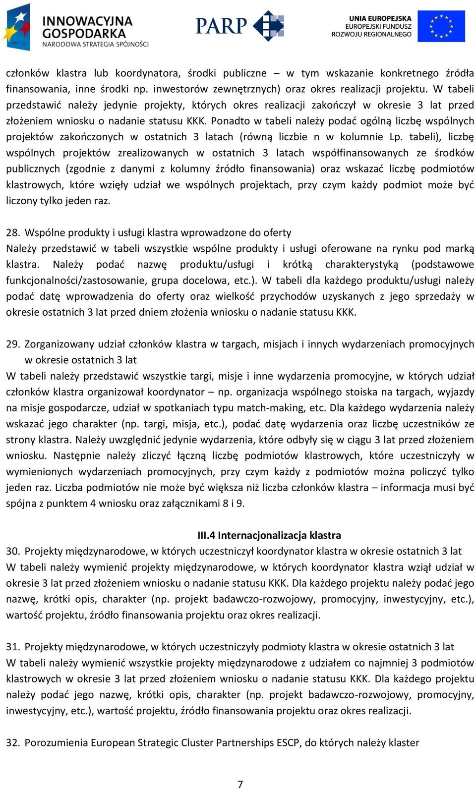 Ponadto w tabeli należy podać ogólną liczbę wspólnych projektów zakończonych w ostatnich 3 latach (równą liczbie n w kolumnie Lp.