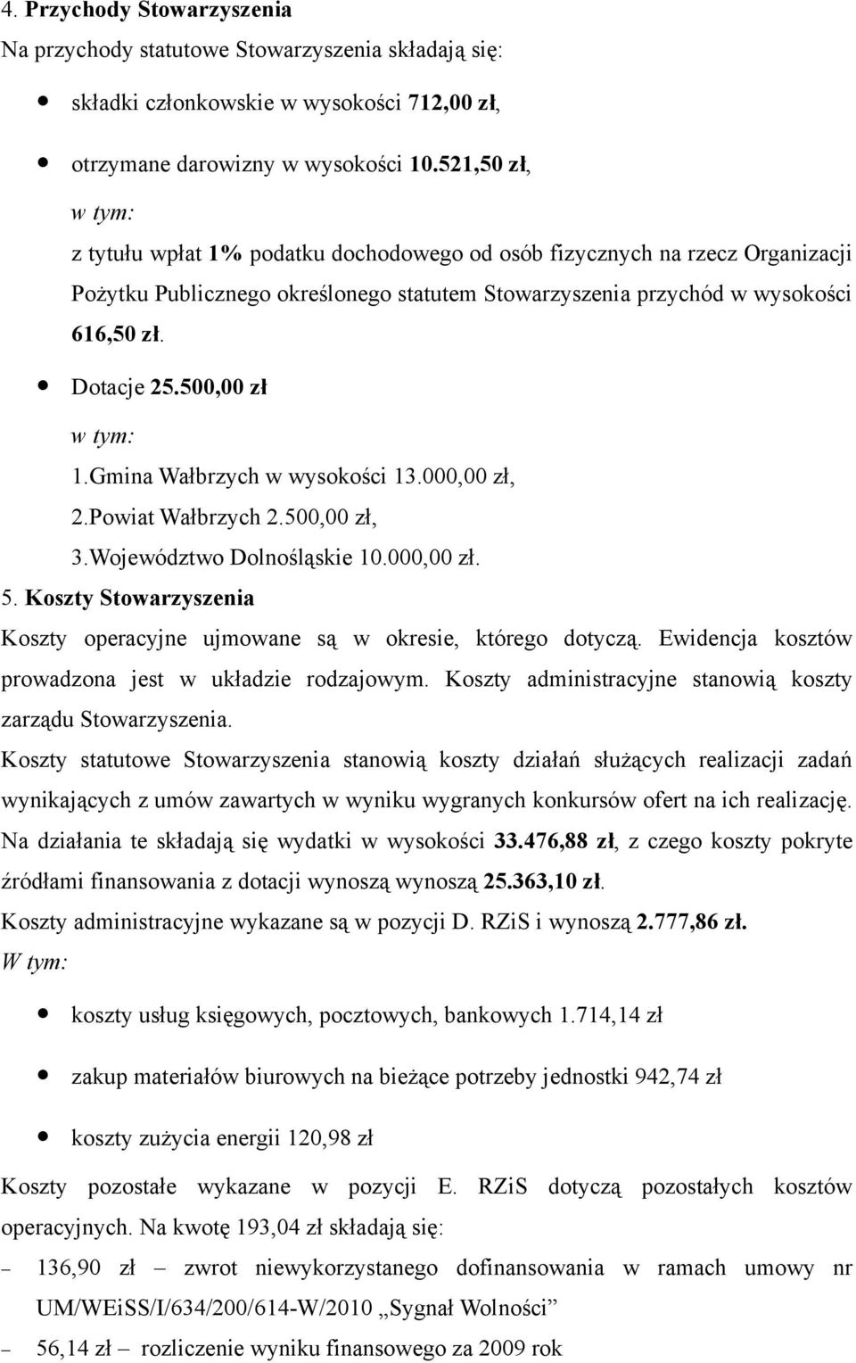 500,00 zł w tym: 1.Gmina Wałbrzych w wysokości 13.000,00 zł, 2.Powiat Wałbrzych 2.500,00 zł, 3.Województwo Dolnośląskie 10.000,00 zł. 5.