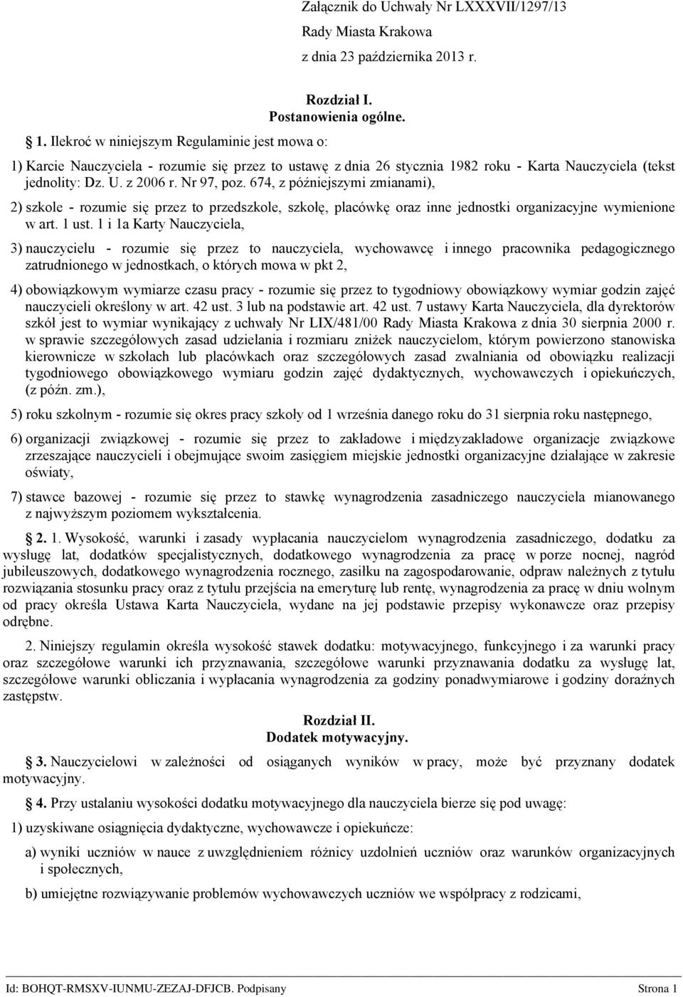 674, z późniejszymi zmianami), 2) szkole - rozumie się przez to przedszkole, szkołę, placówkę oraz inne jednostki organizacyjne wymienione w art. 1 ust.