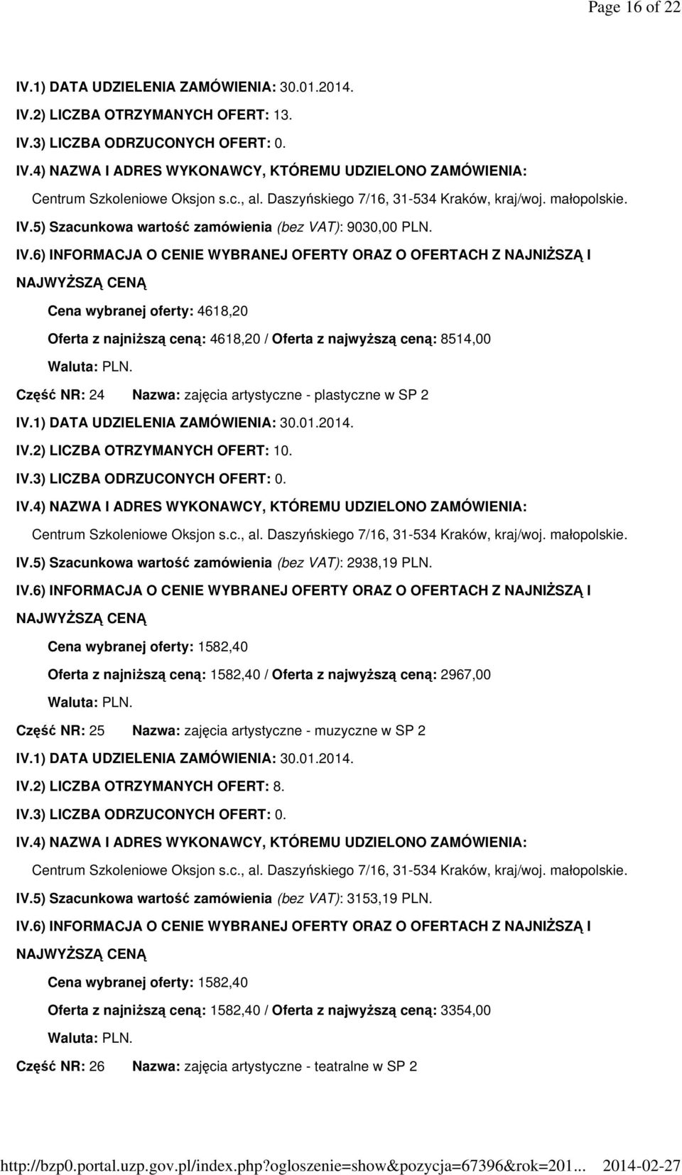 IV.5) Szacunkowa wartość zamówienia (bez VAT): 2938,19 PLN.