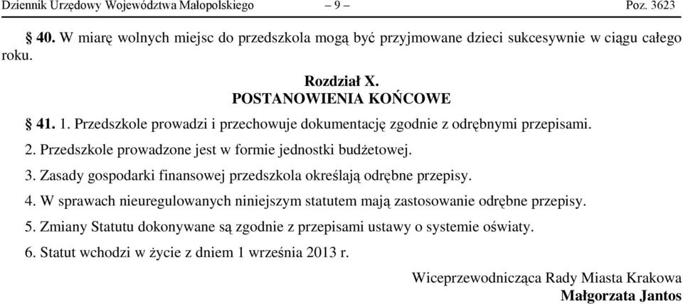 Zasady gospodarki finansowej przedszkola określają odrębne przepisy. 4. W sprawach nieuregulowanych niniejszym statutem mają zastosowanie odrębne przepisy. 5.