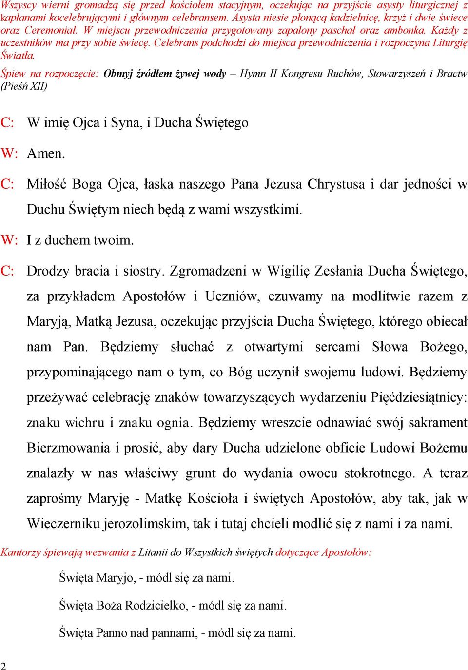 Celebrans podchodzi do miejsca przewodniczenia i rozpoczyna Liturgię Światła.