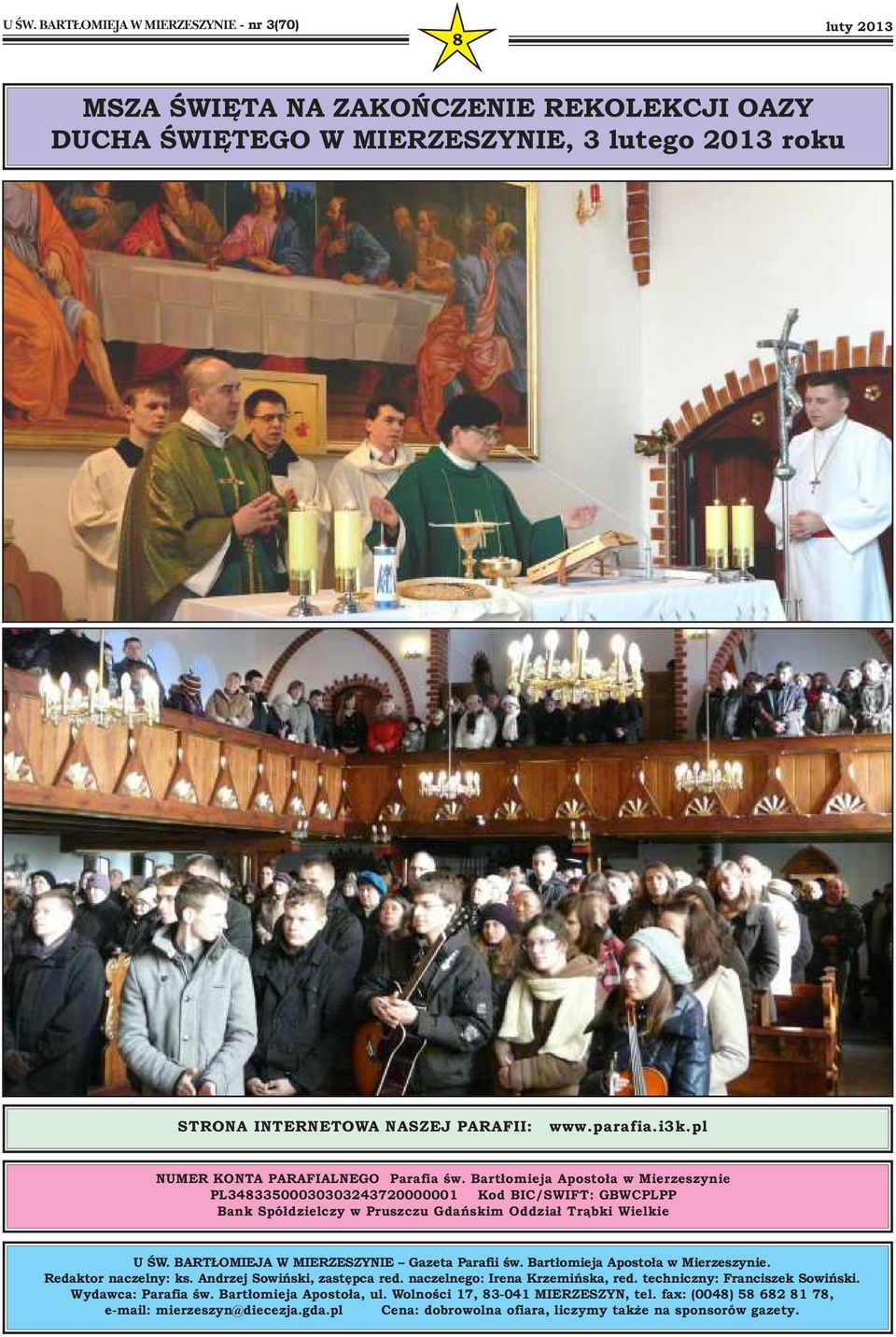 BARTŁOMIEJA W MIERZESZYNIE Gazeta Parafii św. Bartłomieja Apostoła w Mierzeszynie. Redaktor naczelny: ks. Andrzej Sowiński, zastępca red. naczelnego: Irena Krzemińska, red.