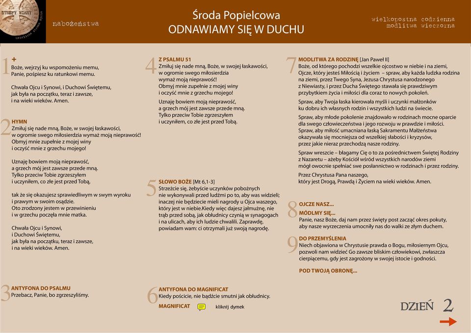 kiedy więc dajesz jałmużnę, nie trąb przed sobą, jak obłudnicy czynią w synagogach i na ulicach, aby ich ludzie chwalili. Zaprawdę, powiadam wam: ci otrzymali już swoją nagrodę.