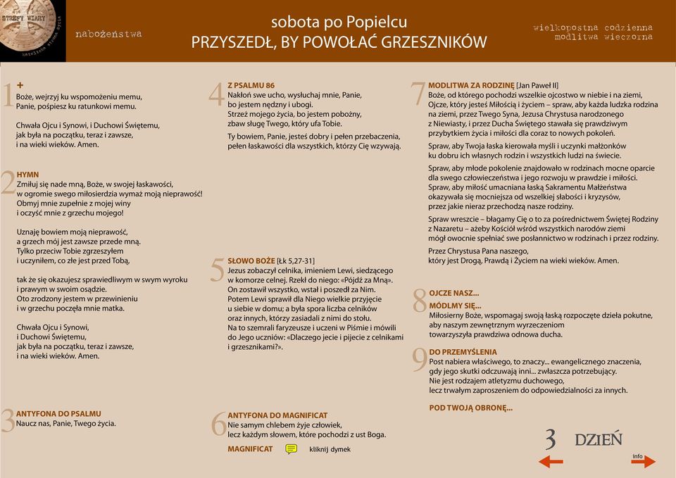 SŁOWO BOŻE [Łk,27-31] Jezus zobaczył celnika, imieniem Lewi, siedzącego w komorze celnej. Rzekł do niego: «Pójdź za Mną». On zostawił wszystko, wstał i poszedł za Nim.