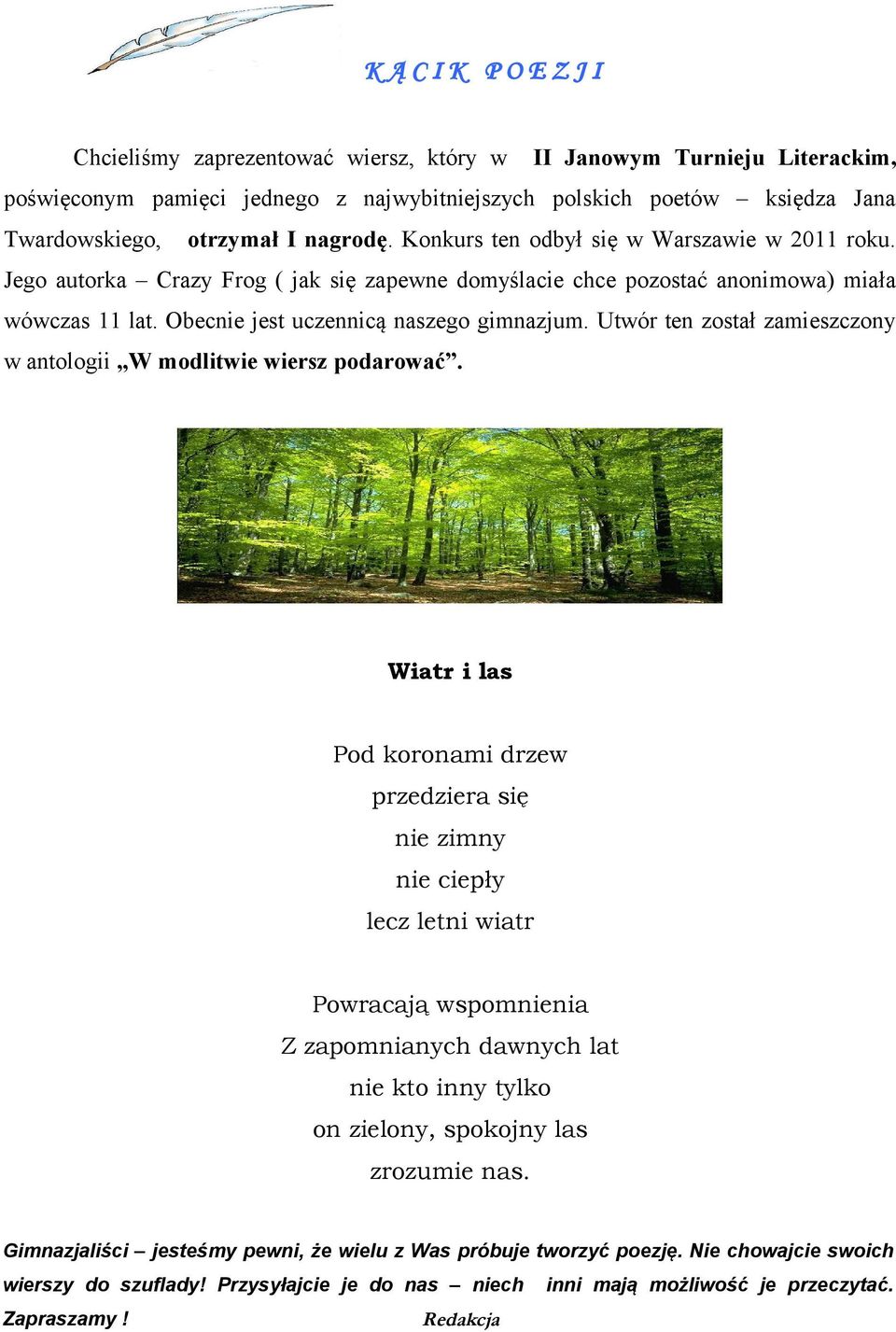 Utwór ten został zamieszczony w antologii W modlitwie wiersz podarować.