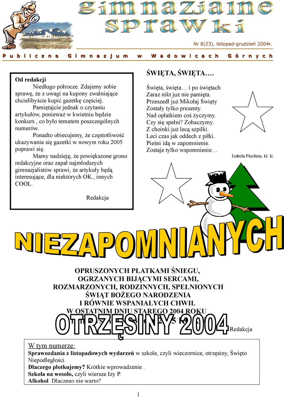 Pnadt biecujemy, że częsttliwść ukazywania się gazetki w nwym rku 2005 pprawi się.