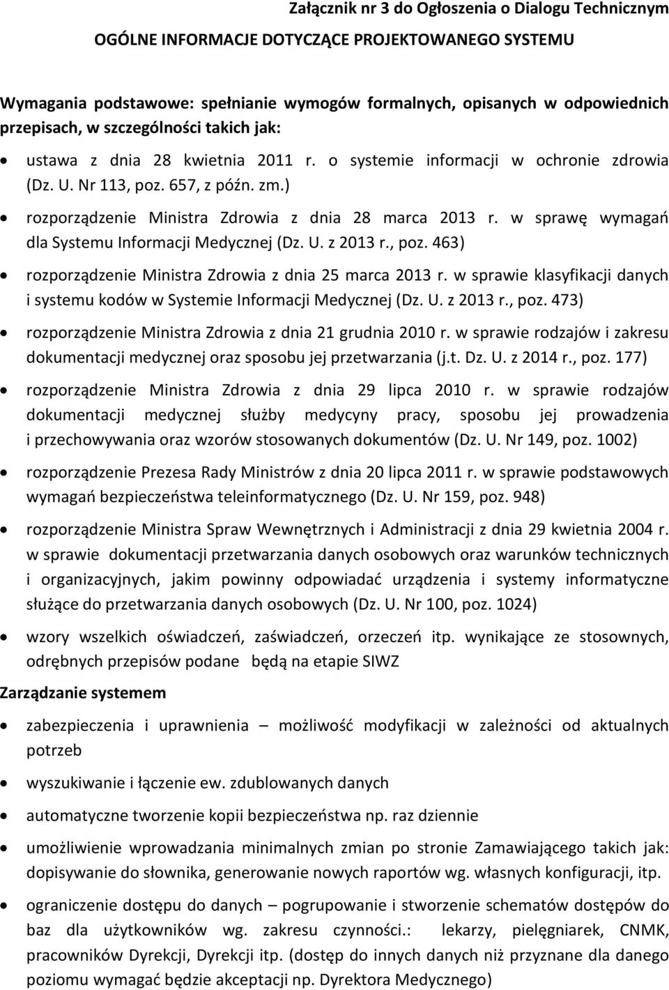 w sprawę wymagań dla Systemu Informacji Medycznej (Dz. U. z 2013 r., poz. 463) rozporządzenie Ministra Zdrowia z dnia 25 marca 2013 r.