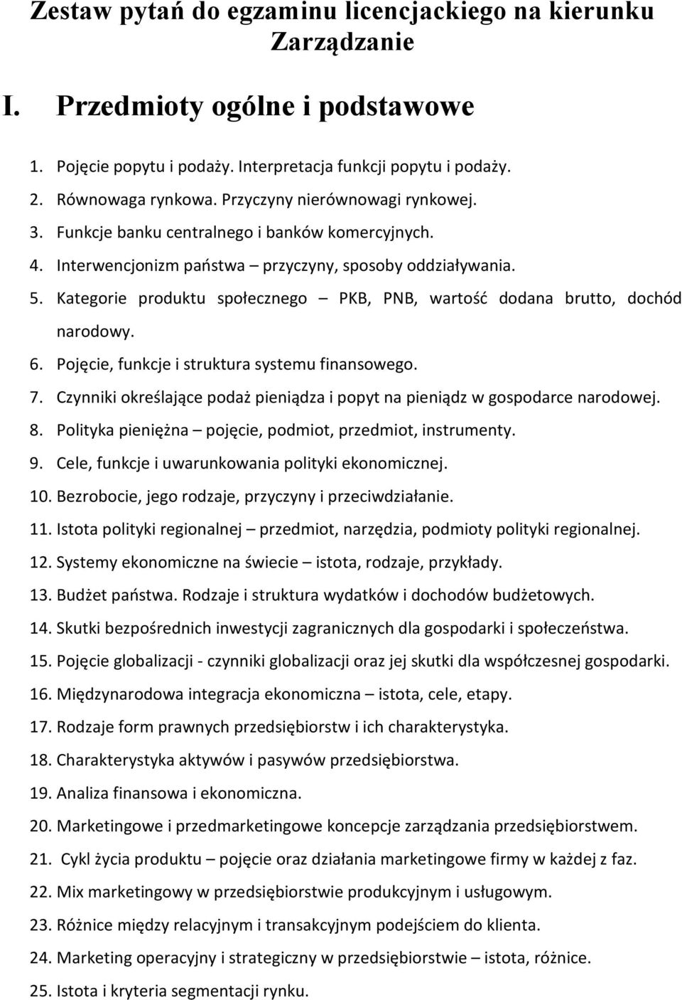 Kategorie produktu społecznego PKB, PNB, wartość dodana brutto, dochód narodowy. 6. Pojęcie, funkcje i struktura systemu finansowego. 7.