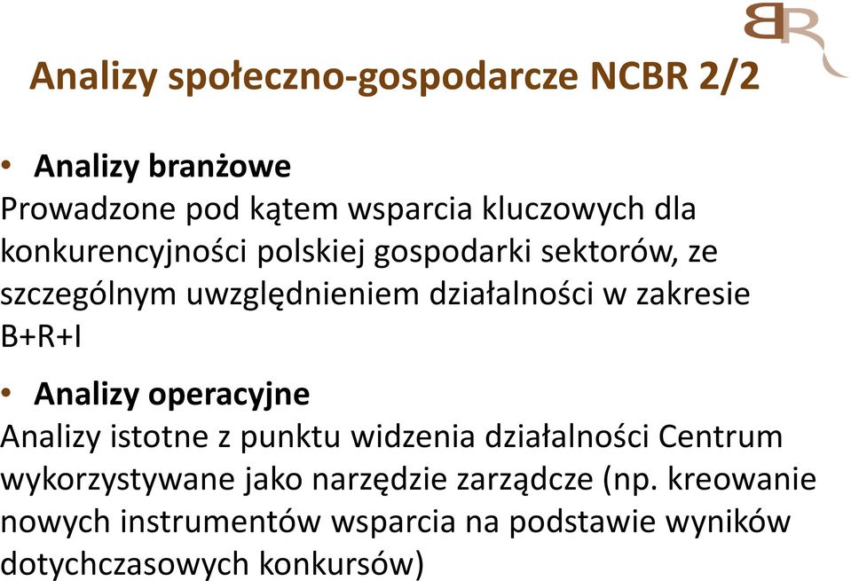 B+R+I Analizy operacyjne Analizy istotne z punktu widzenia działalności Centrum wykorzystywane jako