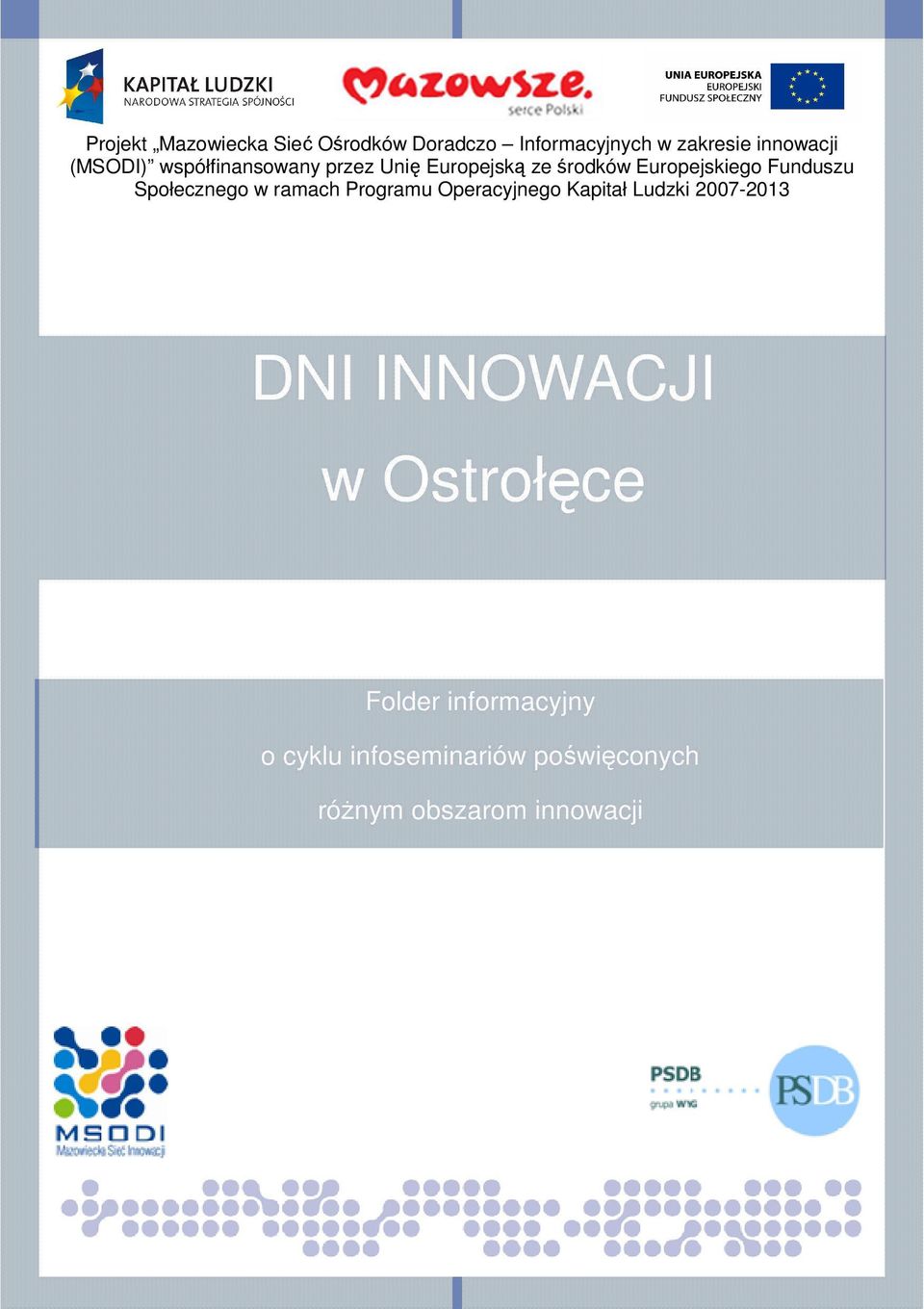 Społecznego w ramach Programu Operacyjnego Kapitał Ludzki 2007-2013 DNI INNOWACJI w